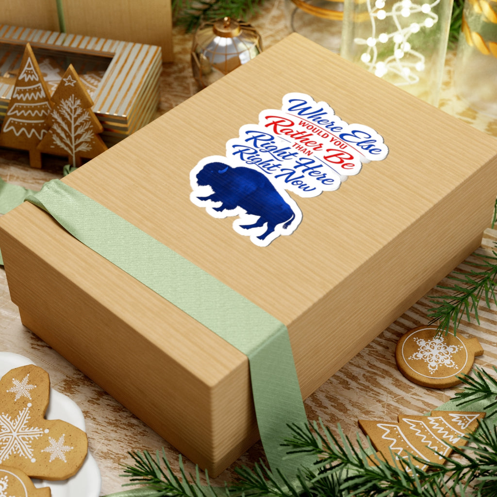Where Else Would You Rather Be Than Right Here Right Now Kiss-Cut Sticker | Buffalo Silhouette, Red White Blue