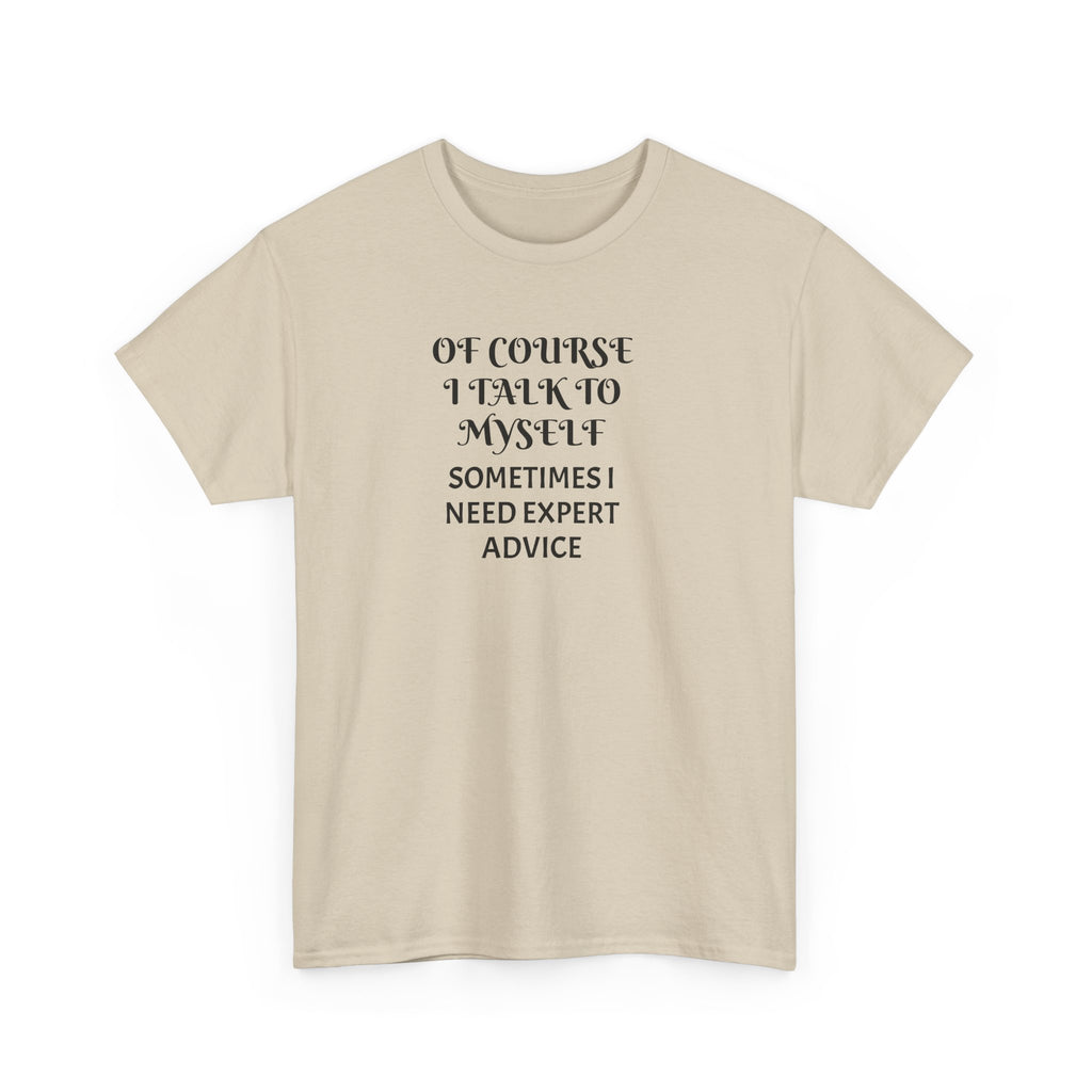 Of Course I Talk to Myself Funny T-Shirt