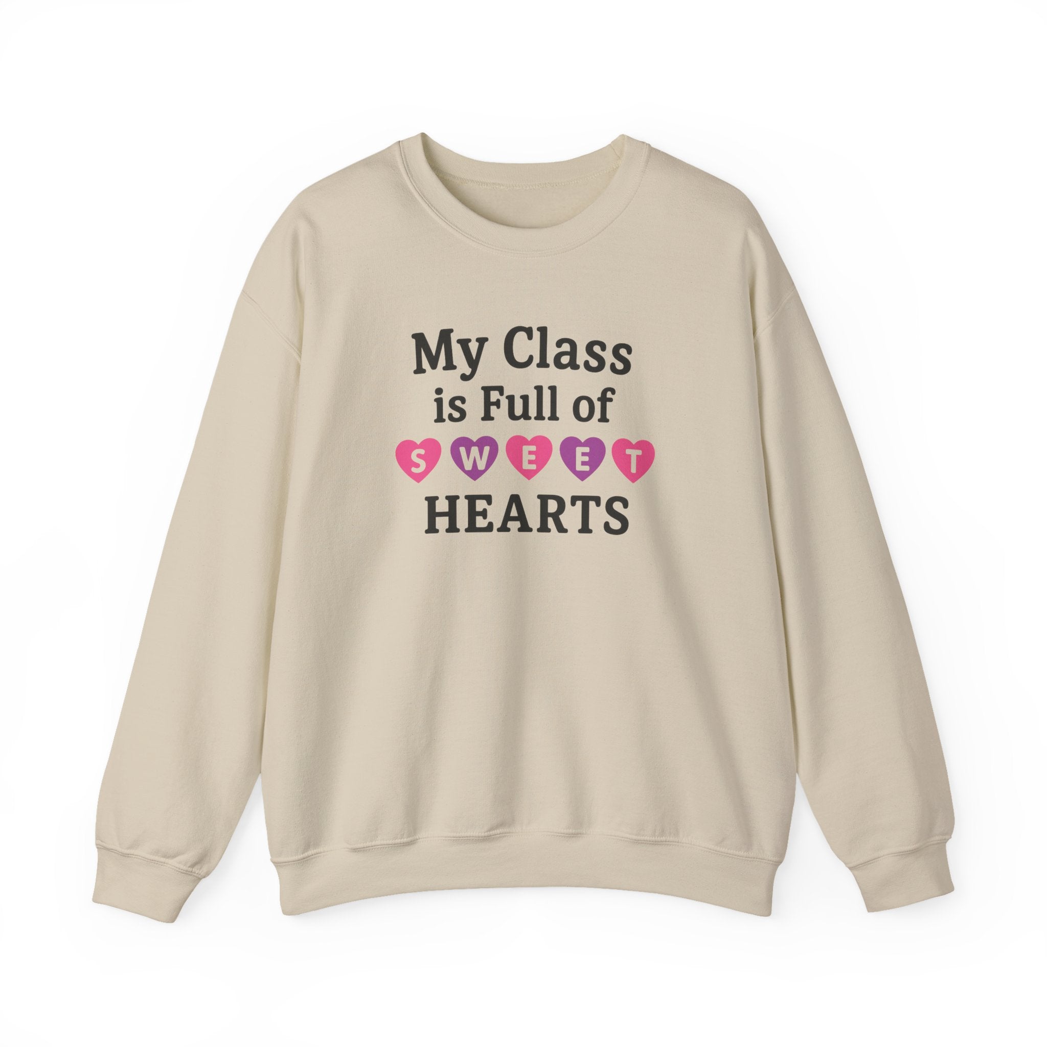 My Class is Full of Sweet Hearts Crewneck Sweatshirt | Teacher Valentine Shirt