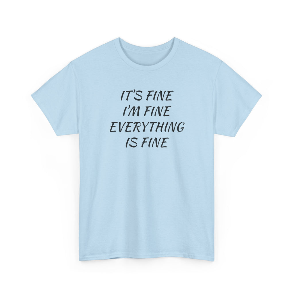 It's Fine I'm Fine Everything Is Fine T-Shirt
