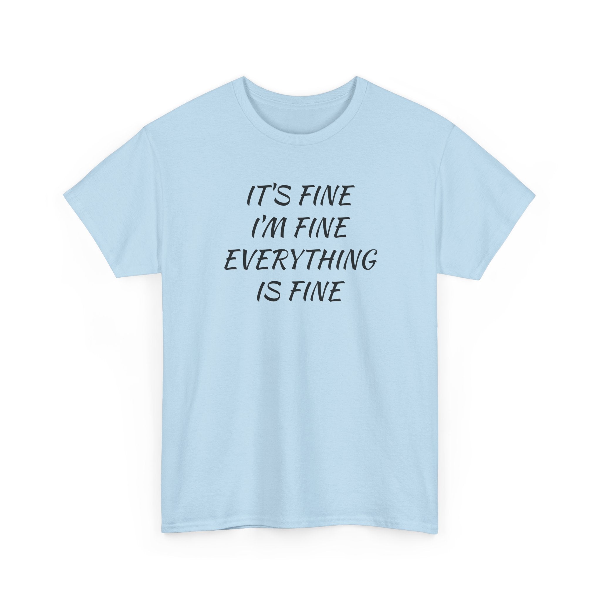 It's Fine I'm Fine Everything Is Fine T-Shirt