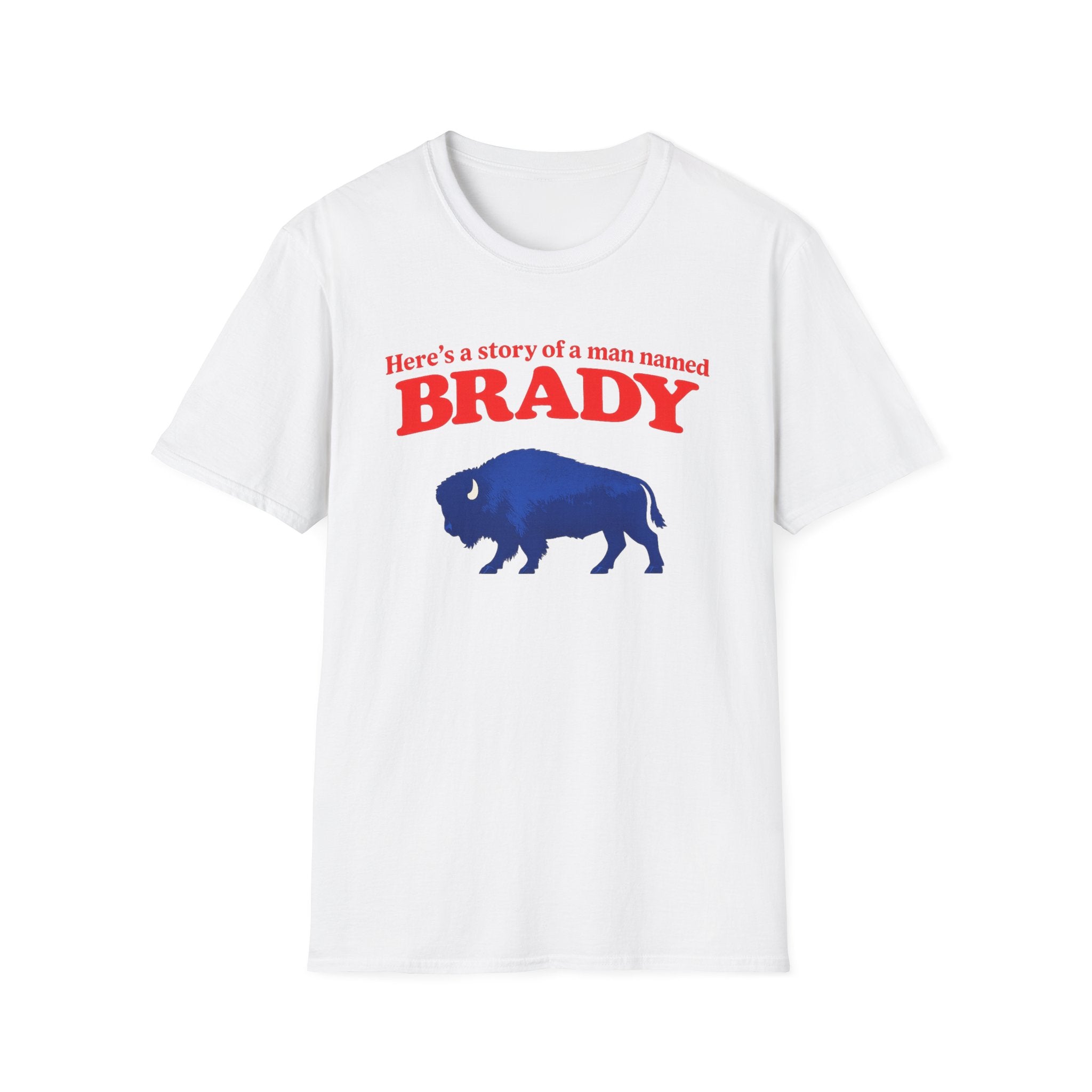 Buffalo a man named Brady Unisex Softstyle T-Shirt