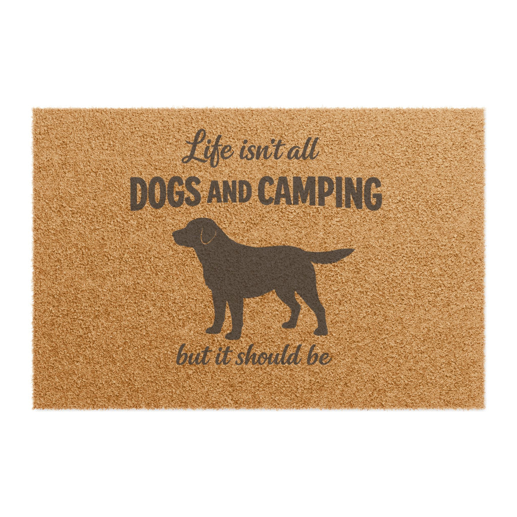 Doormat - "Life isn’t all Dogs and Camping but it should be" Outdoor Welcome Mat