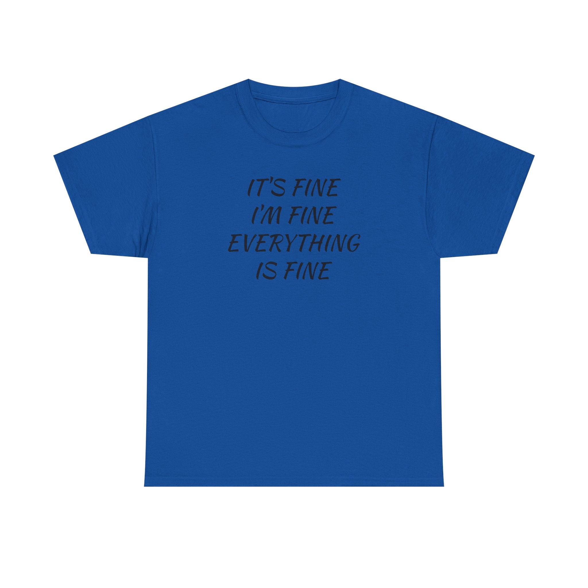 It's Fine I'm Fine Everything Is Fine T-Shirt