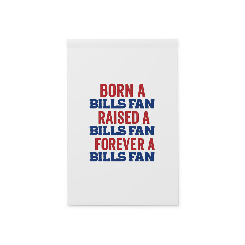 Born a Bills Fan Raised a Bills Fan Forever a Bills Fan Garden Banner | Buffalo Football