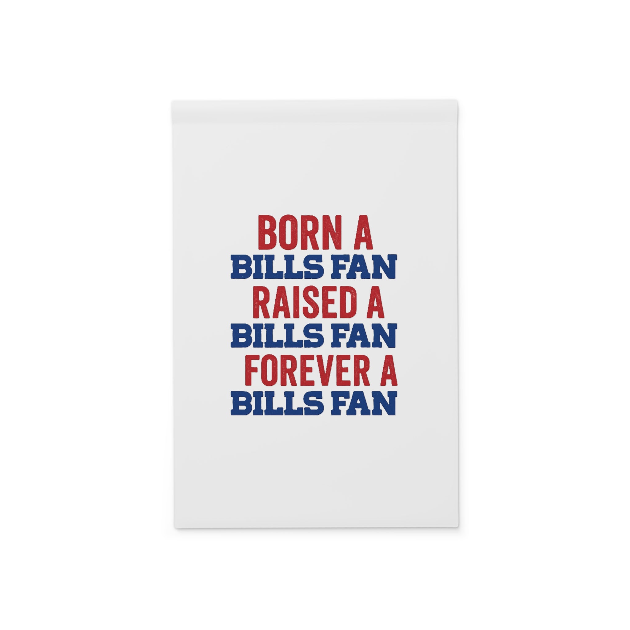 Born a Bills Fan Raised a Bills Fan Forever a Bills Fan Garden Banner | Buffalo Football