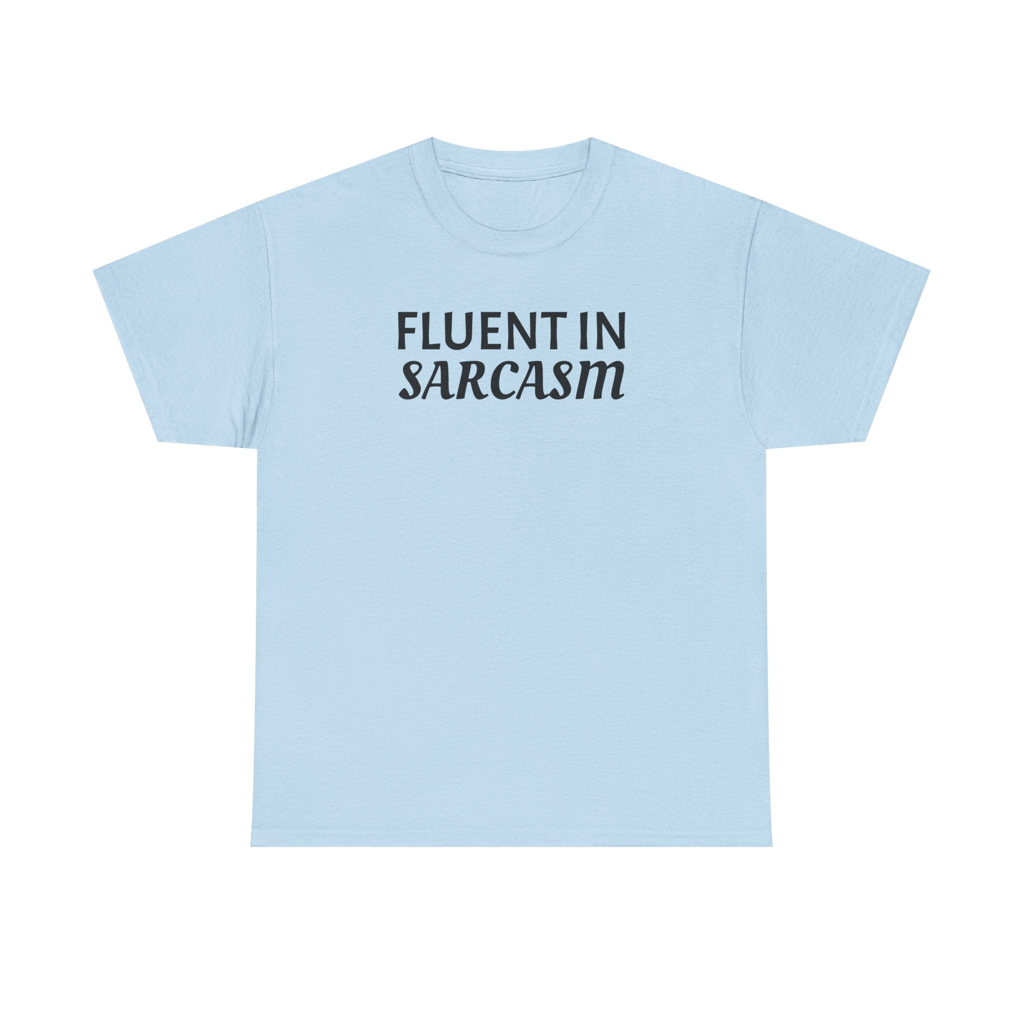 Fluent in Sarcasm Tee