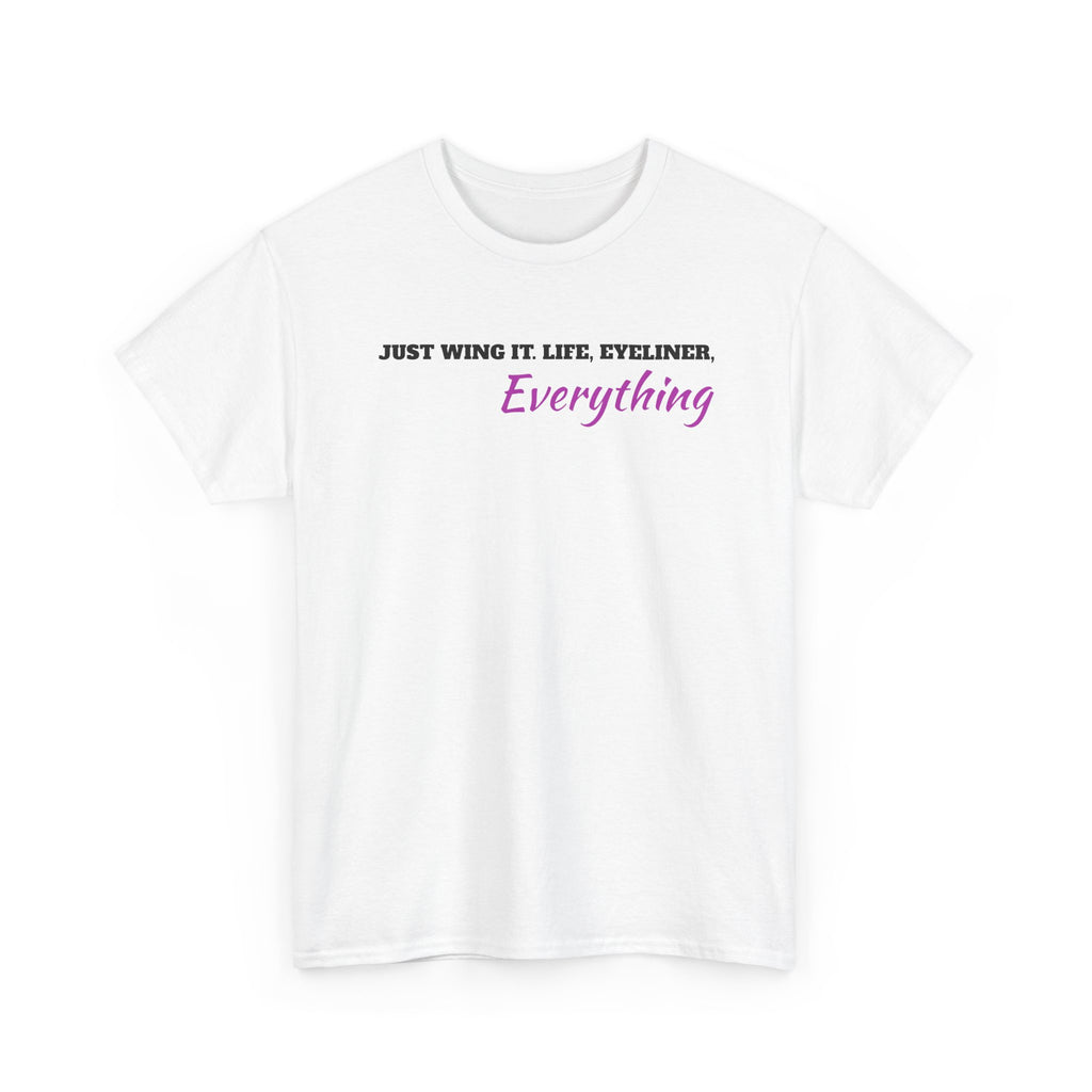 Just Wing It Life Eyeliner Everything Funny Tee
