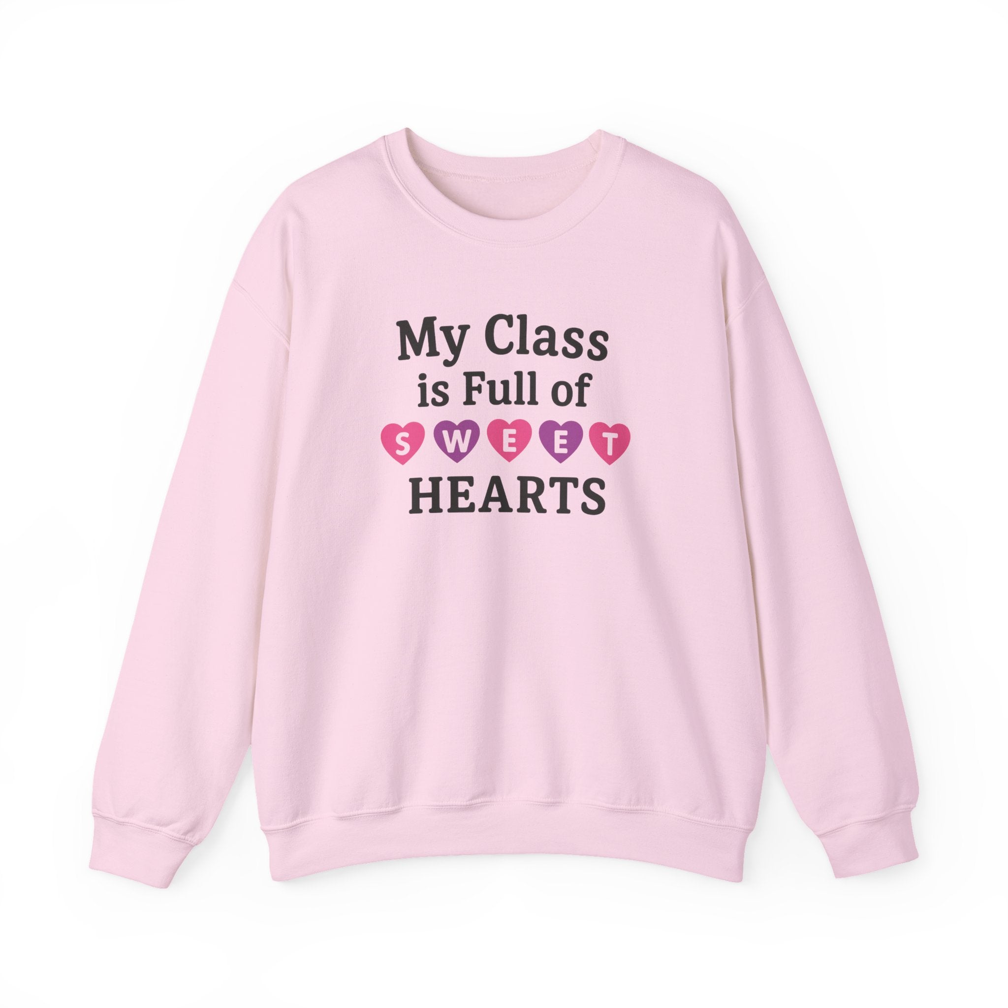 My Class is Full of Sweet Hearts Crewneck Sweatshirt | Teacher Valentine Shirt