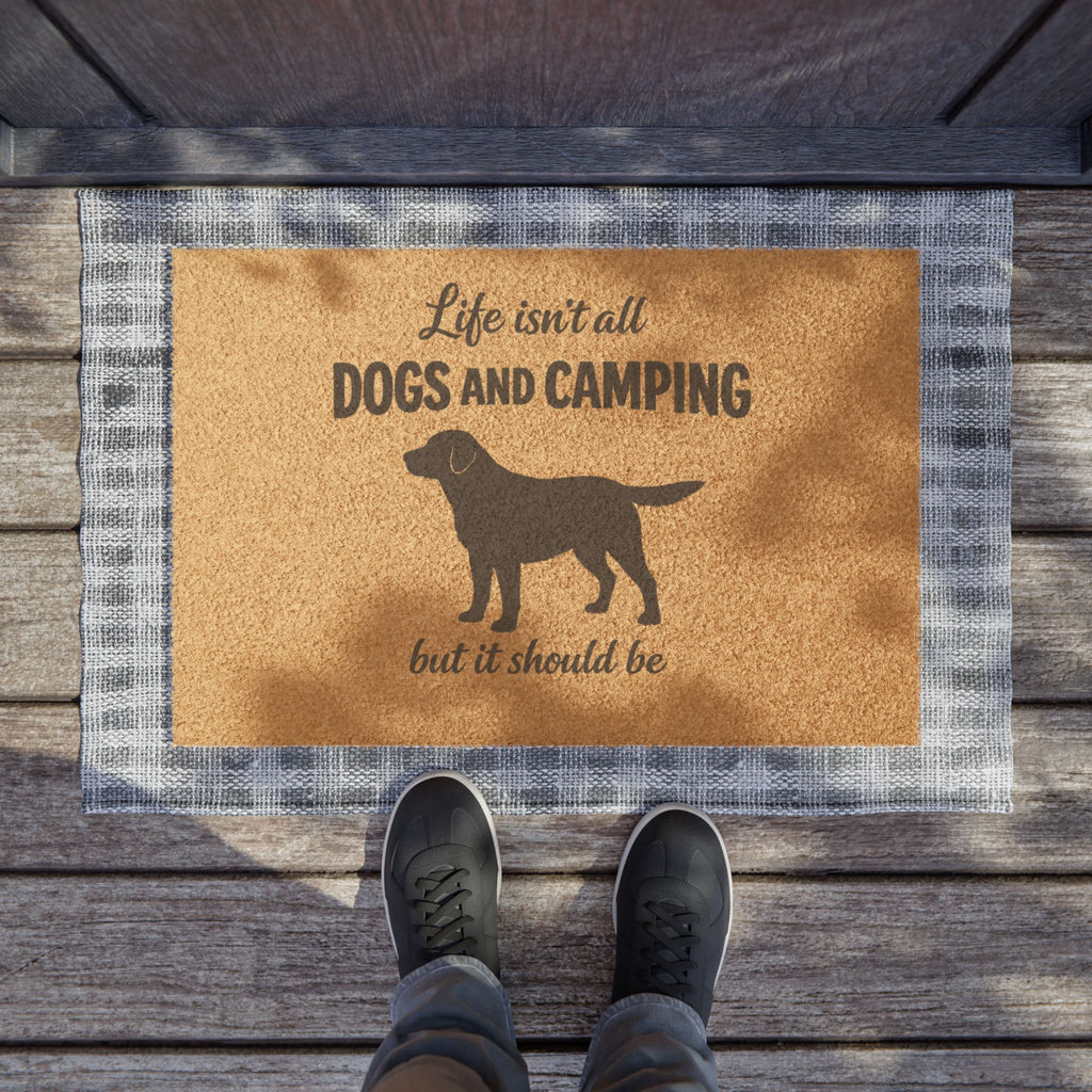 Doormat - "Life isn’t all Dogs and Camping but it should be" Outdoor Welcome Mat