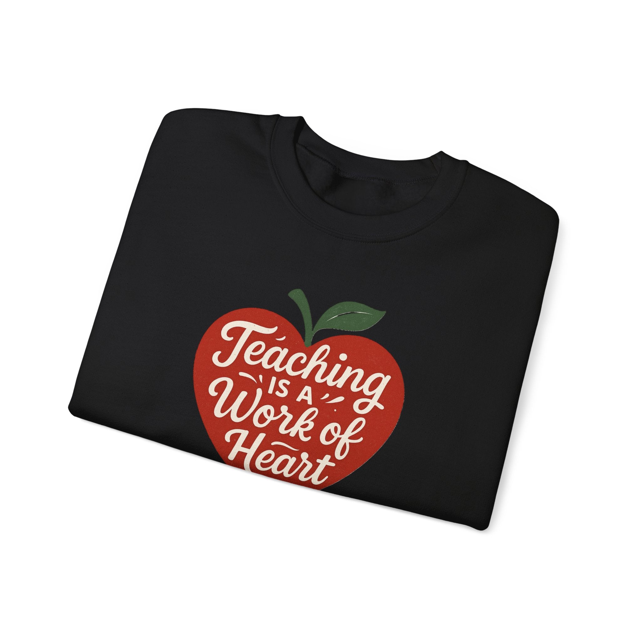 Teaching Is a Work of Heart Sweatshirt | Teacher Apple Design