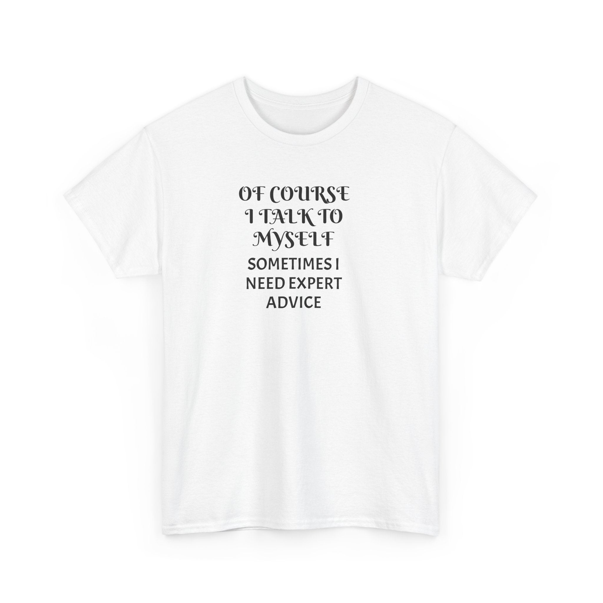 Of Course I Talk to Myself Funny T-Shirt