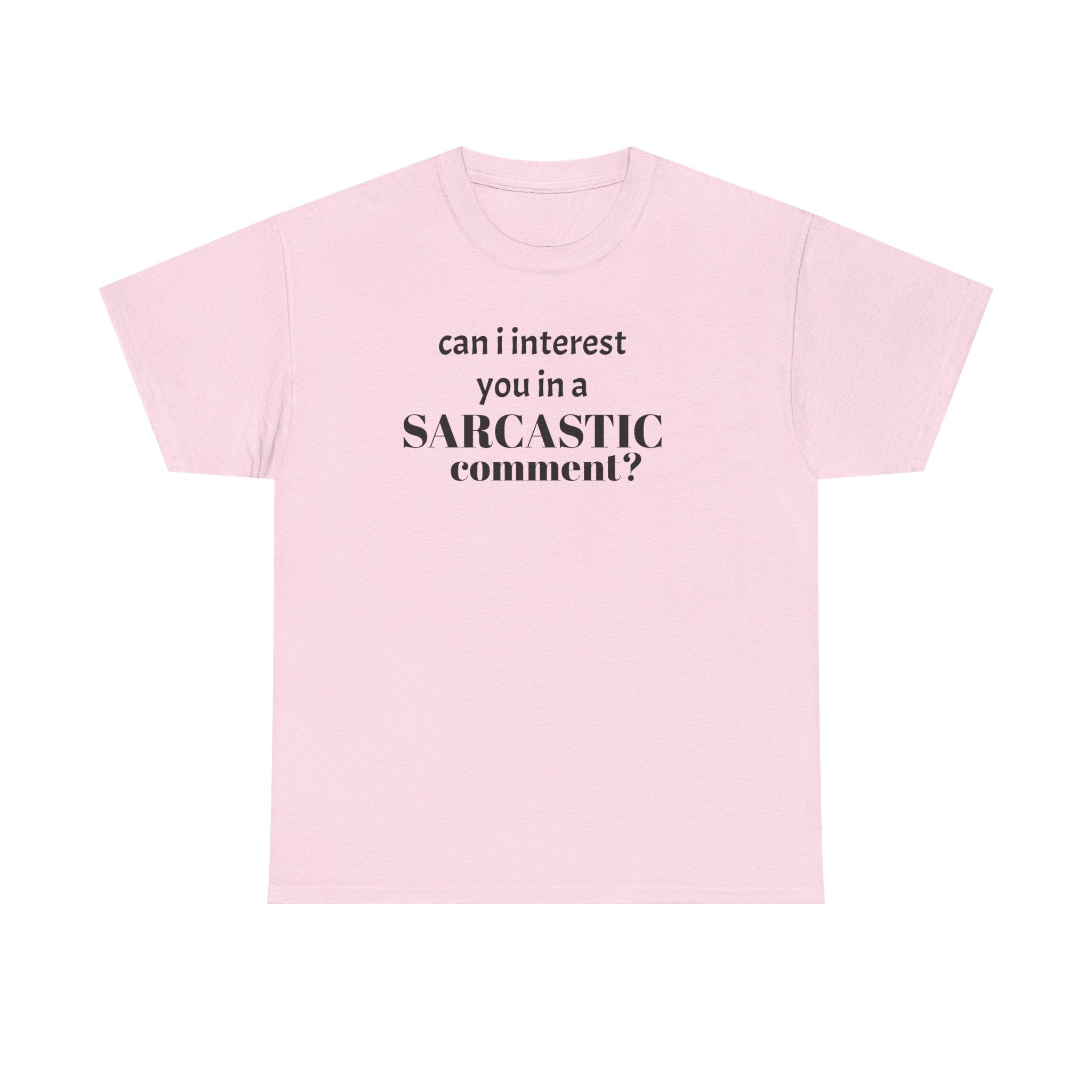 Can I Interest You in a Sarcastic Comment Tee | Sarcastic Quote Shirt