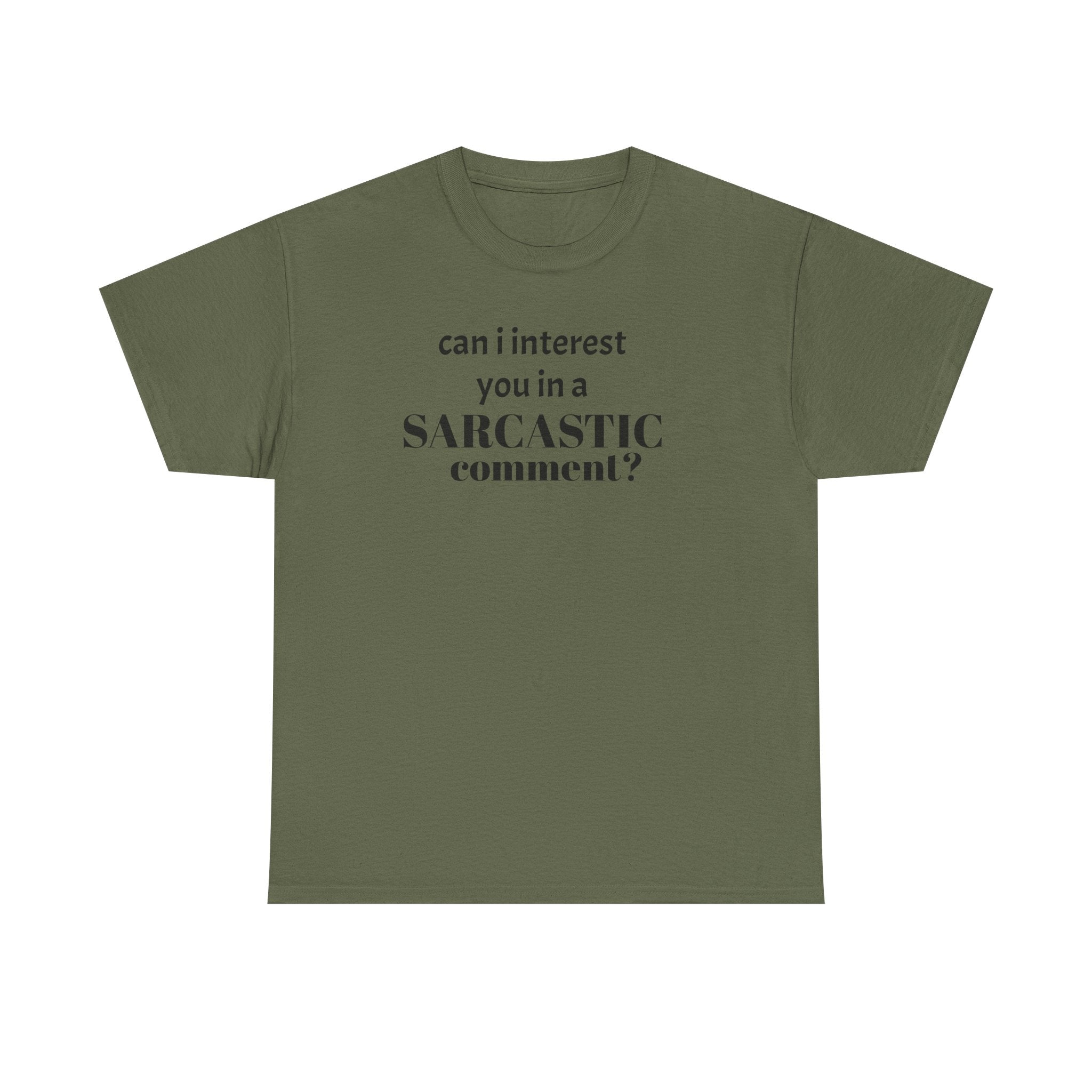 Can I Interest You in a Sarcastic Comment Tee | Sarcastic Quote Shirt