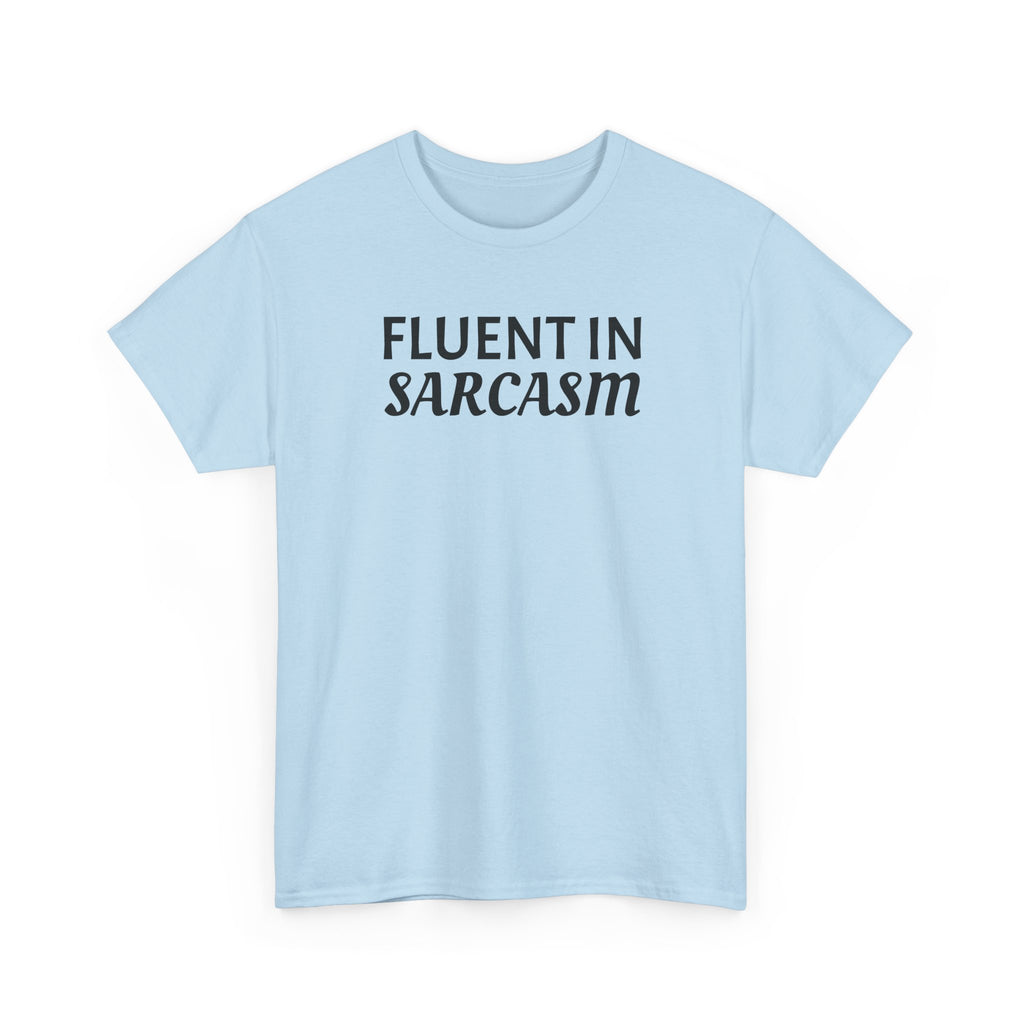 Fluent in Sarcasm Tee