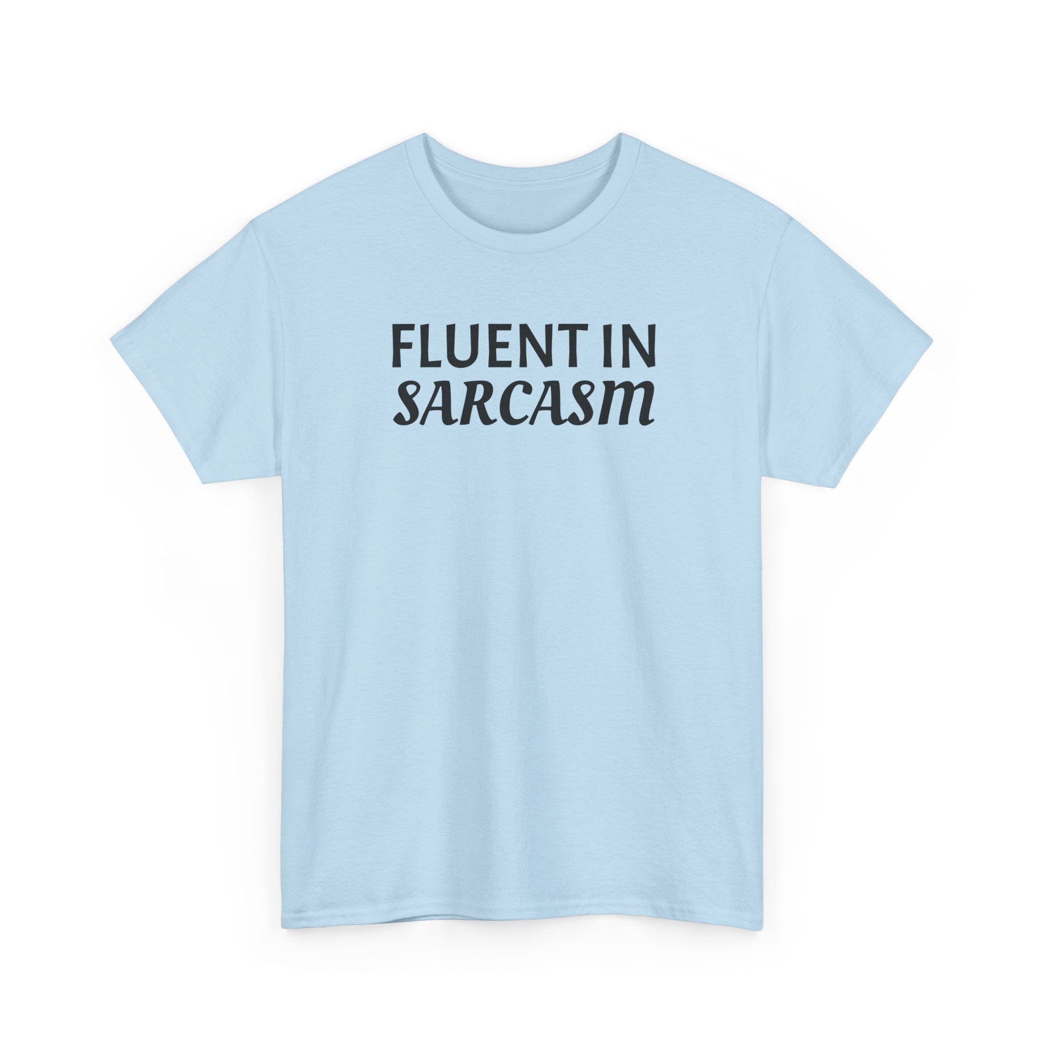 Fluent in Sarcasm Tee