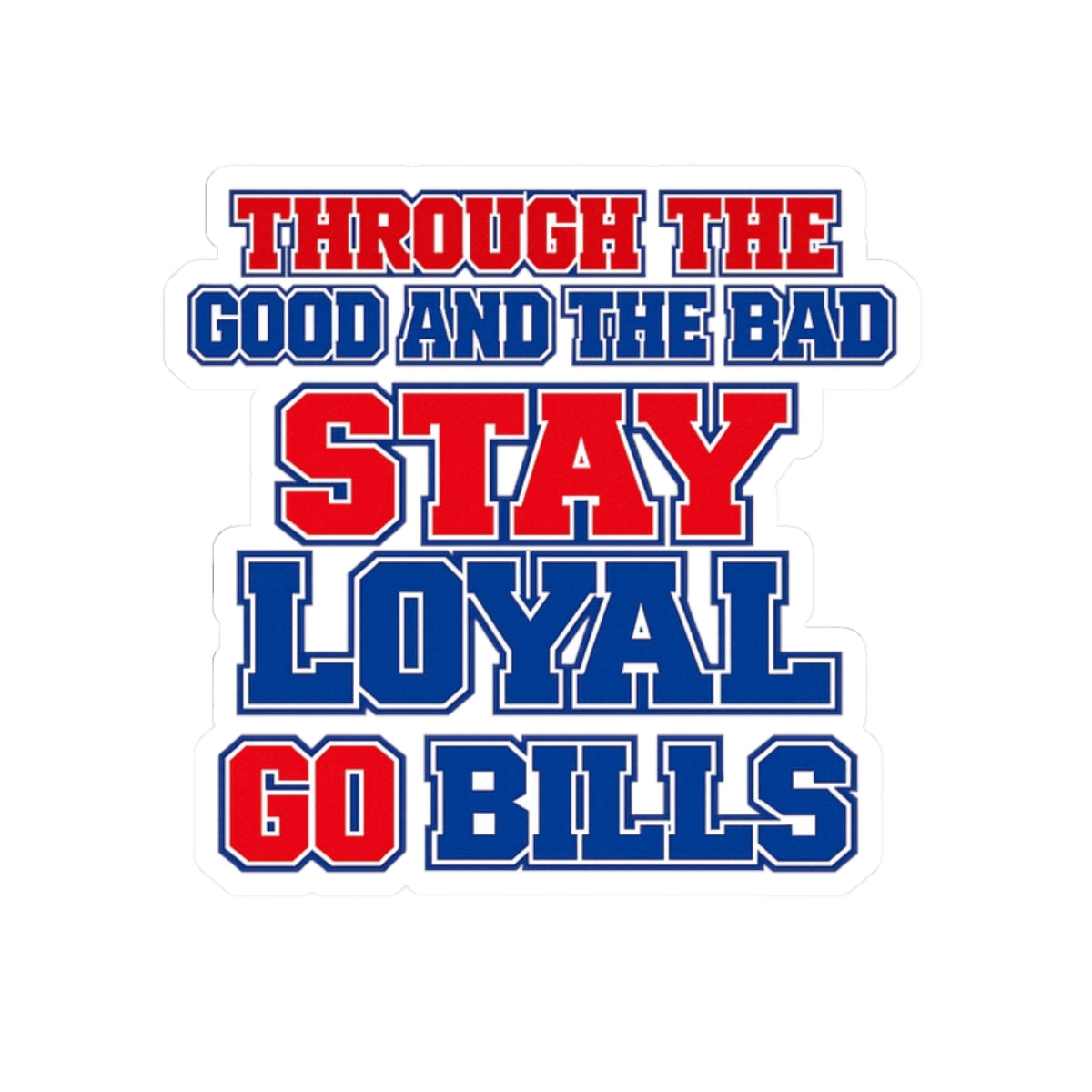 Stay Loyal Go Bills sticker | NFL Buffalo fan decal, red blue team pride