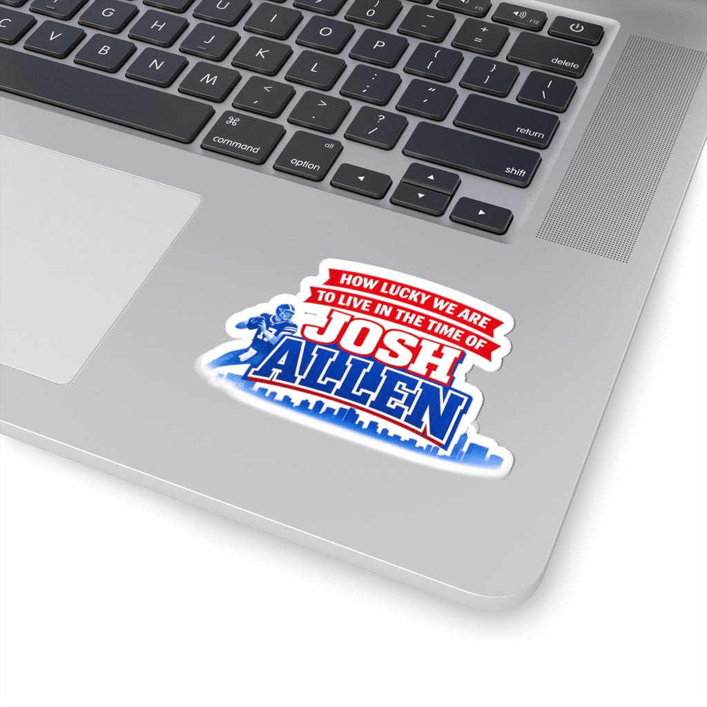 How Lucky We Are to Live in the Time of Josh Allen Sticker | Kiss-Cut Football Sticker