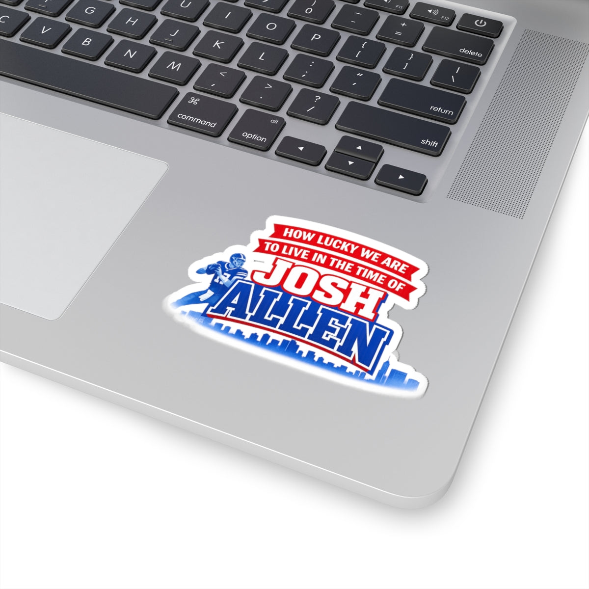 How Lucky We Are to Live in the Time of Josh Allen Sticker | Kiss-Cut Football Sticker