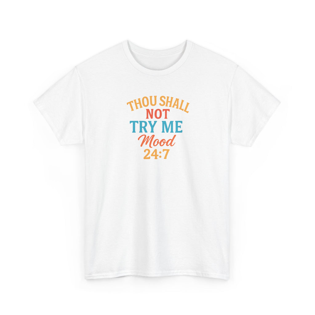 Thou Shall Not Try Me Mood 24:7 Tee