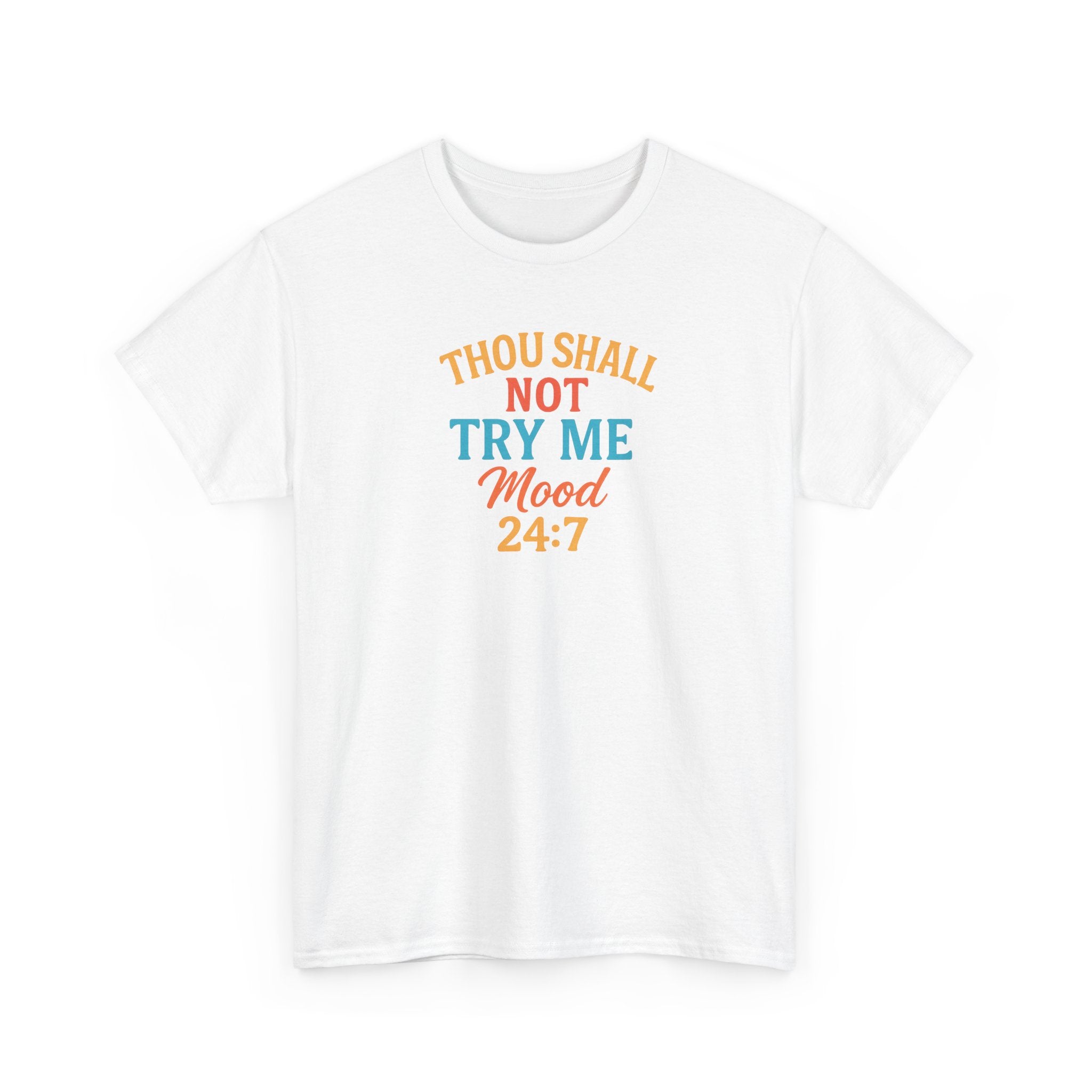 Thou Shall Not Try Me Mood 24:7 Tee
