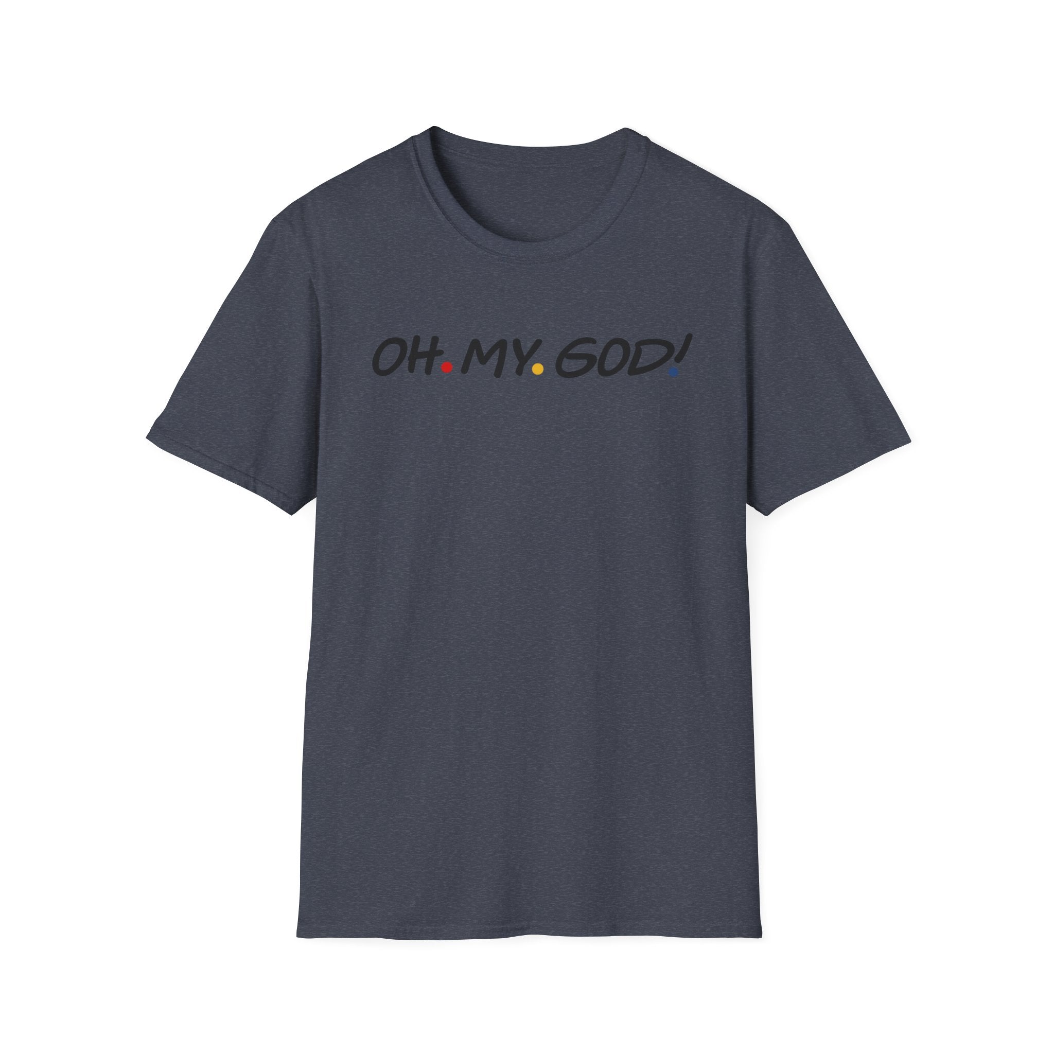 Friends OH. MY. GOD! T-Shirt | Minimal Text Graphic, Pop Culture Quote