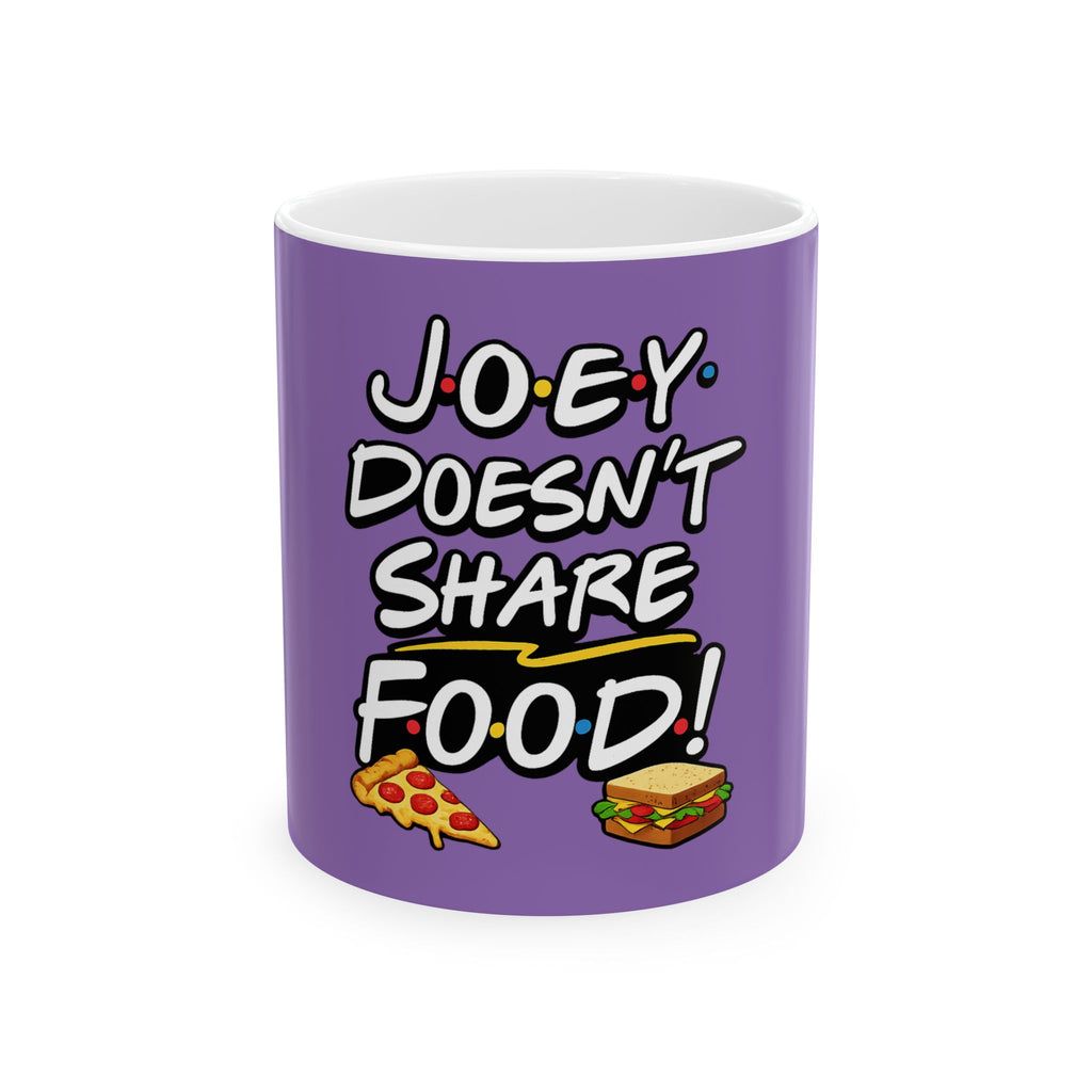 Joey Doesn't Share Food! Mug | Funny TV Quote Ceramic Coffee Cup