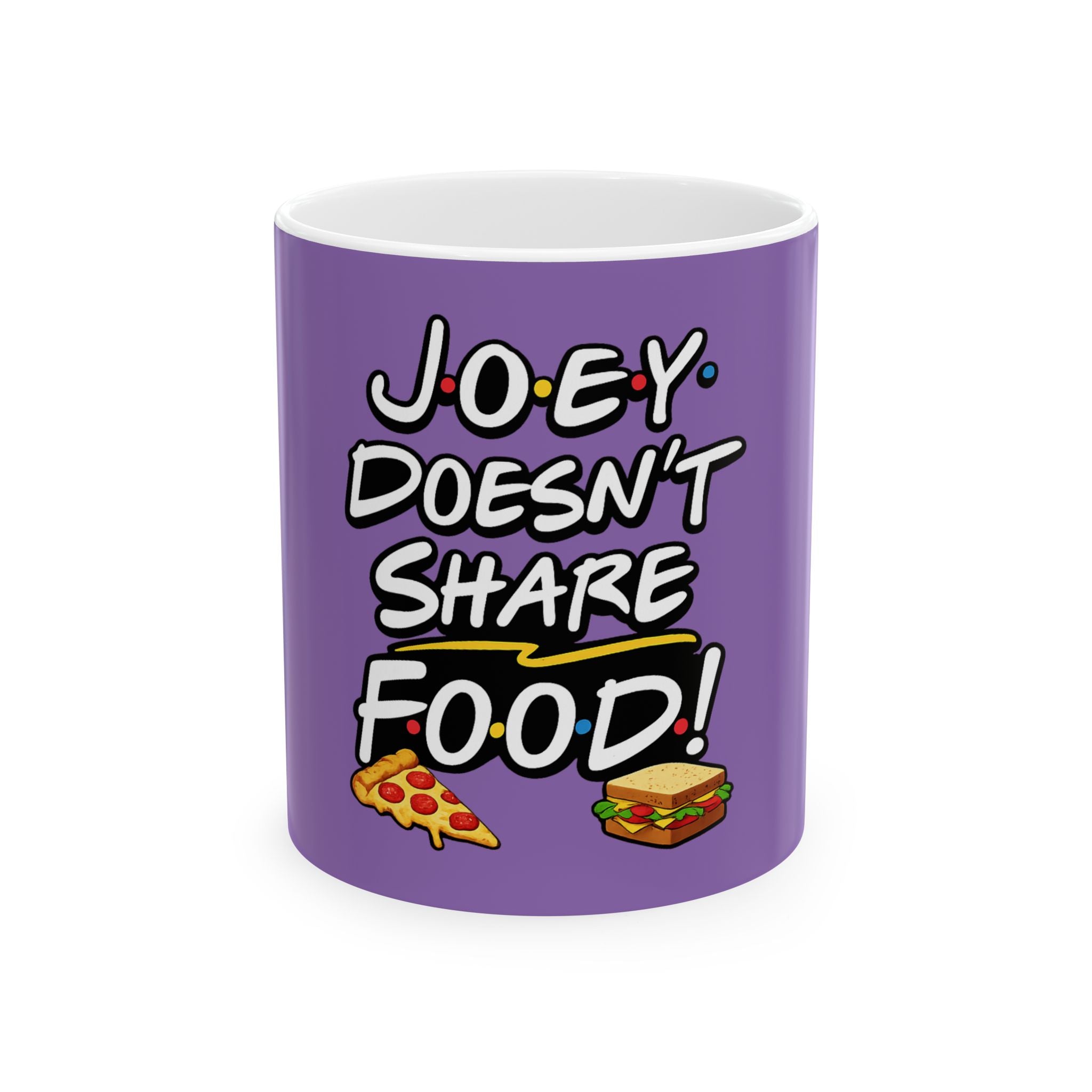 Joey Doesn't Share Food! Mug | Funny TV Quote Ceramic Coffee Cup