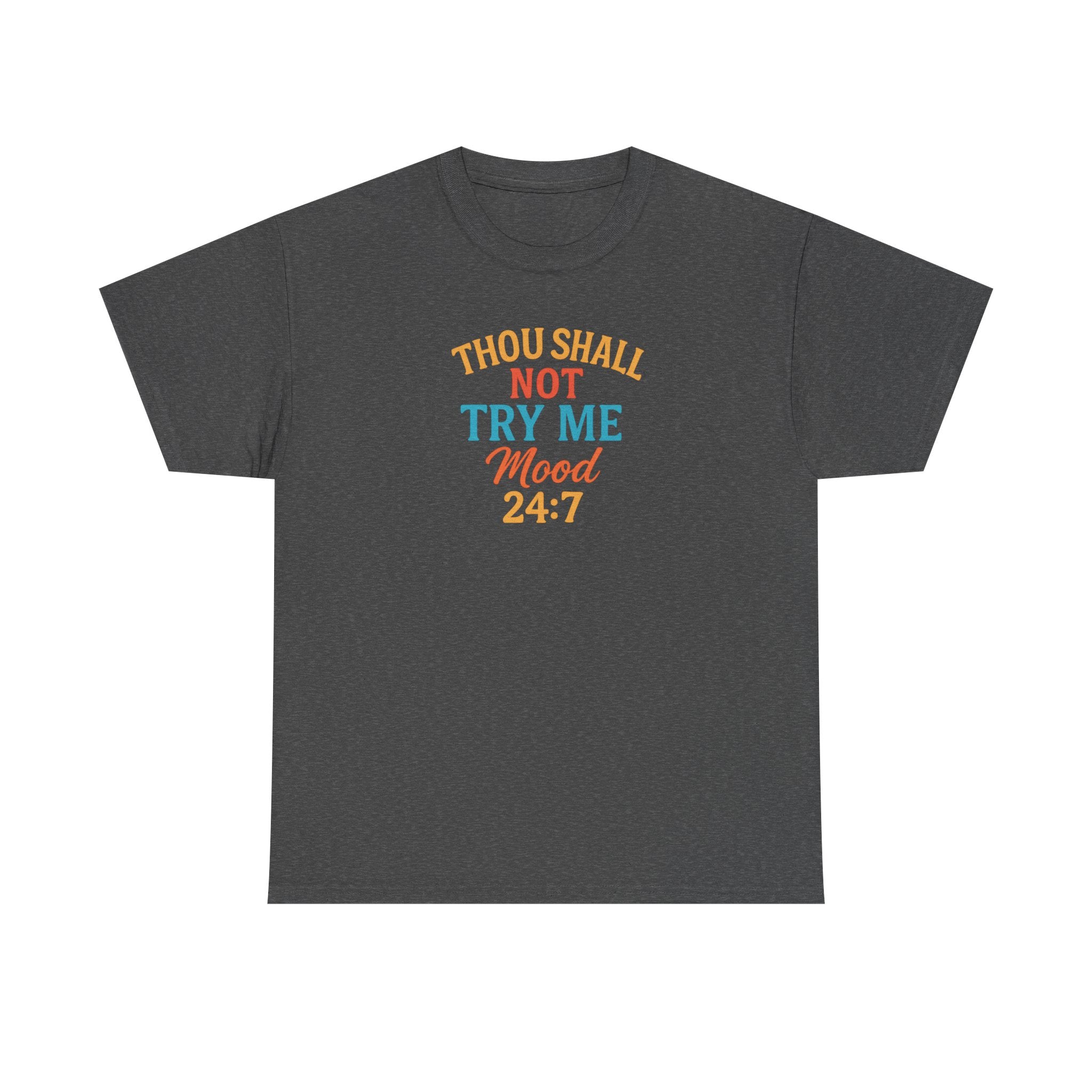 Thou Shall Not Try Me Mood 24:7 Tee
