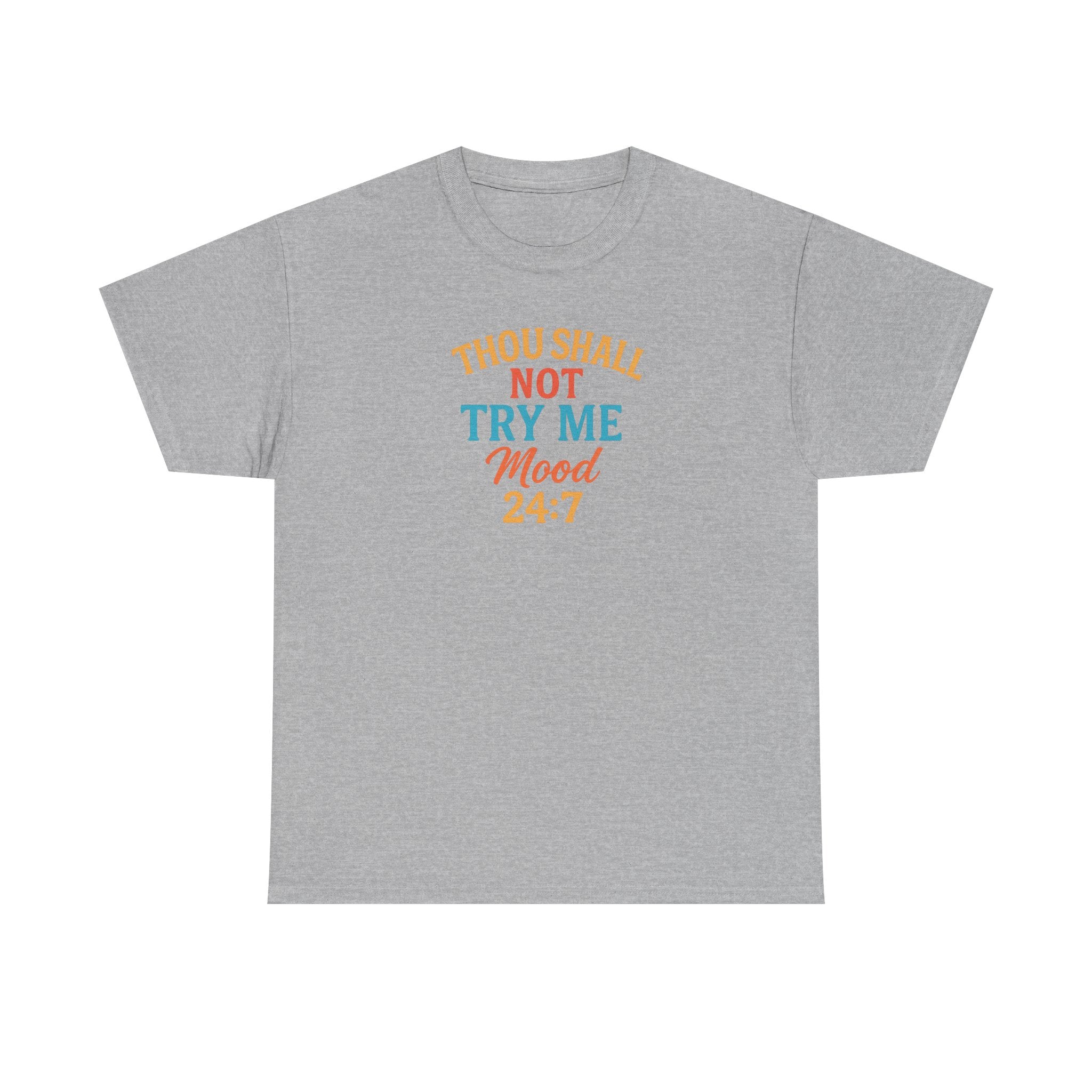 Thou Shall Not Try Me Mood 24:7 Tee
