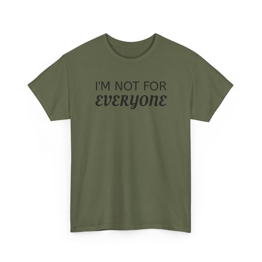 I'm Not For Everyone Tee