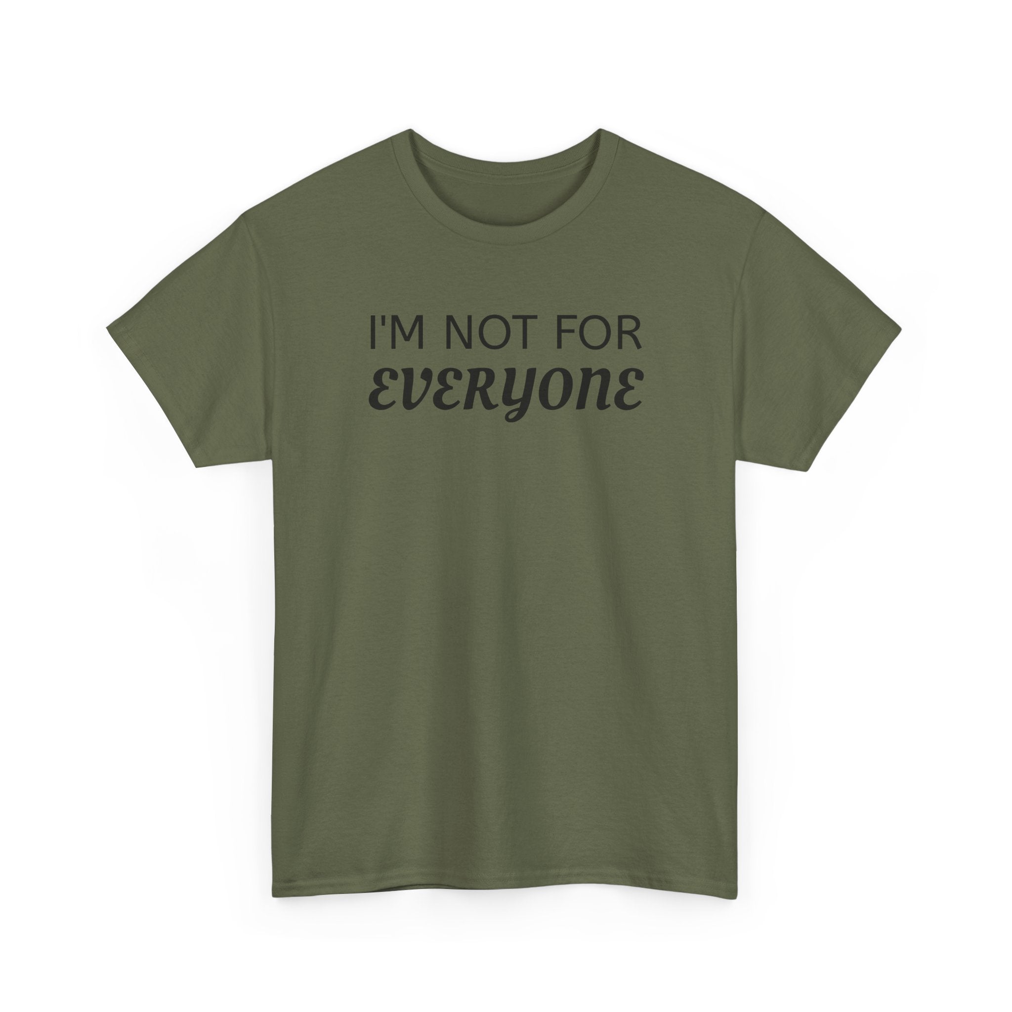 I'm Not For Everyone Tee