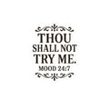 Thou Shall Not Try Me mood 24:7 Sticker | Kiss-Cut Vinyl Sticker