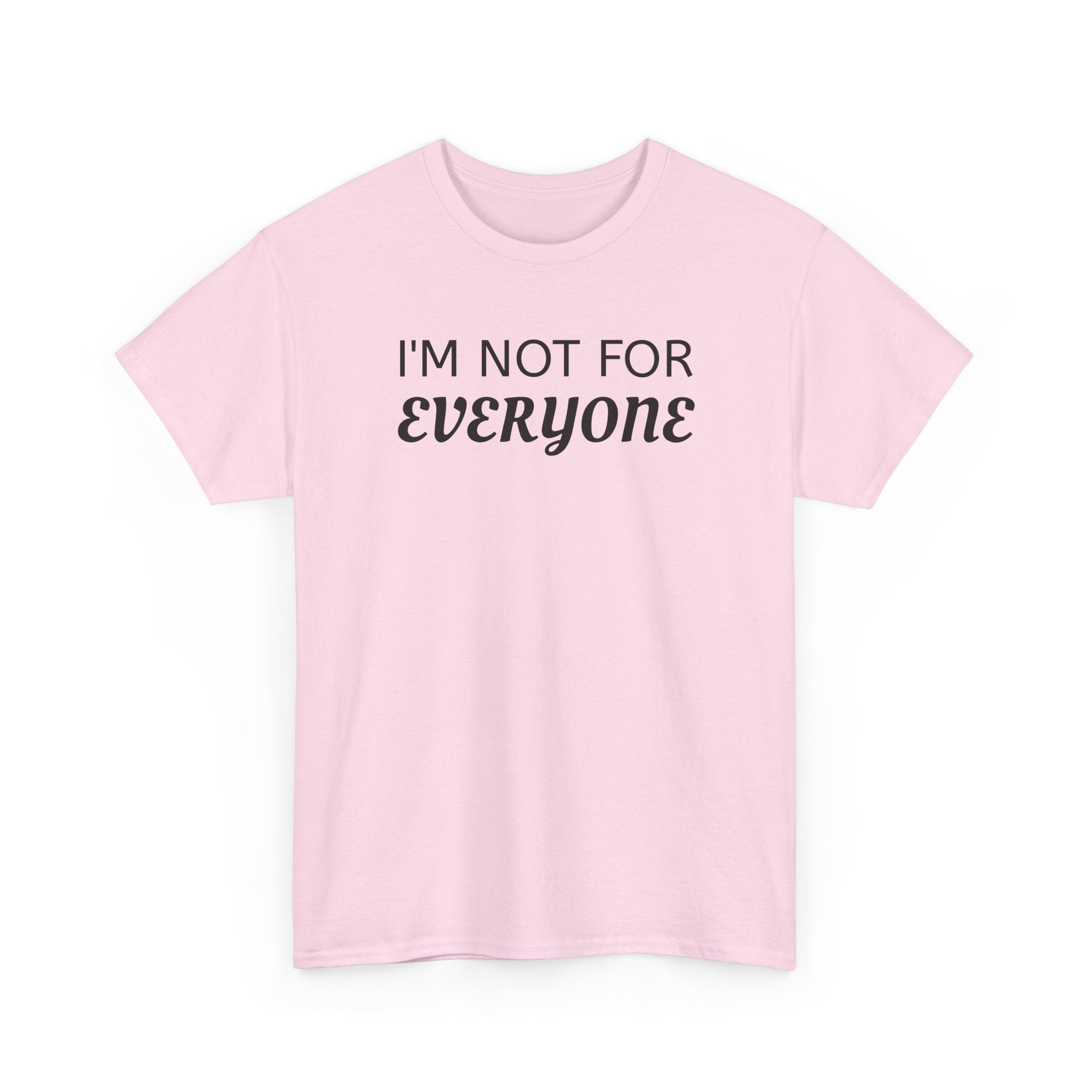 I'm Not For Everyone Tee