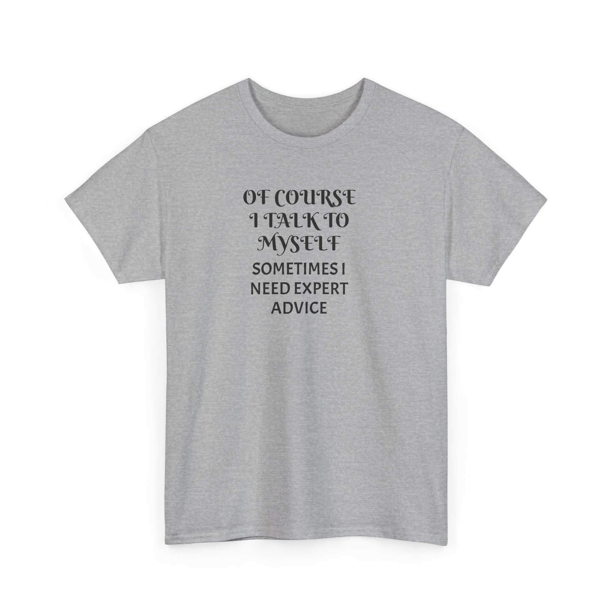 Of Course I Talk to Myself Funny T-Shirt