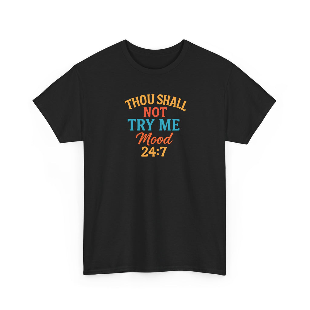 Thou Shall Not Try Me Mood 24:7 Tee