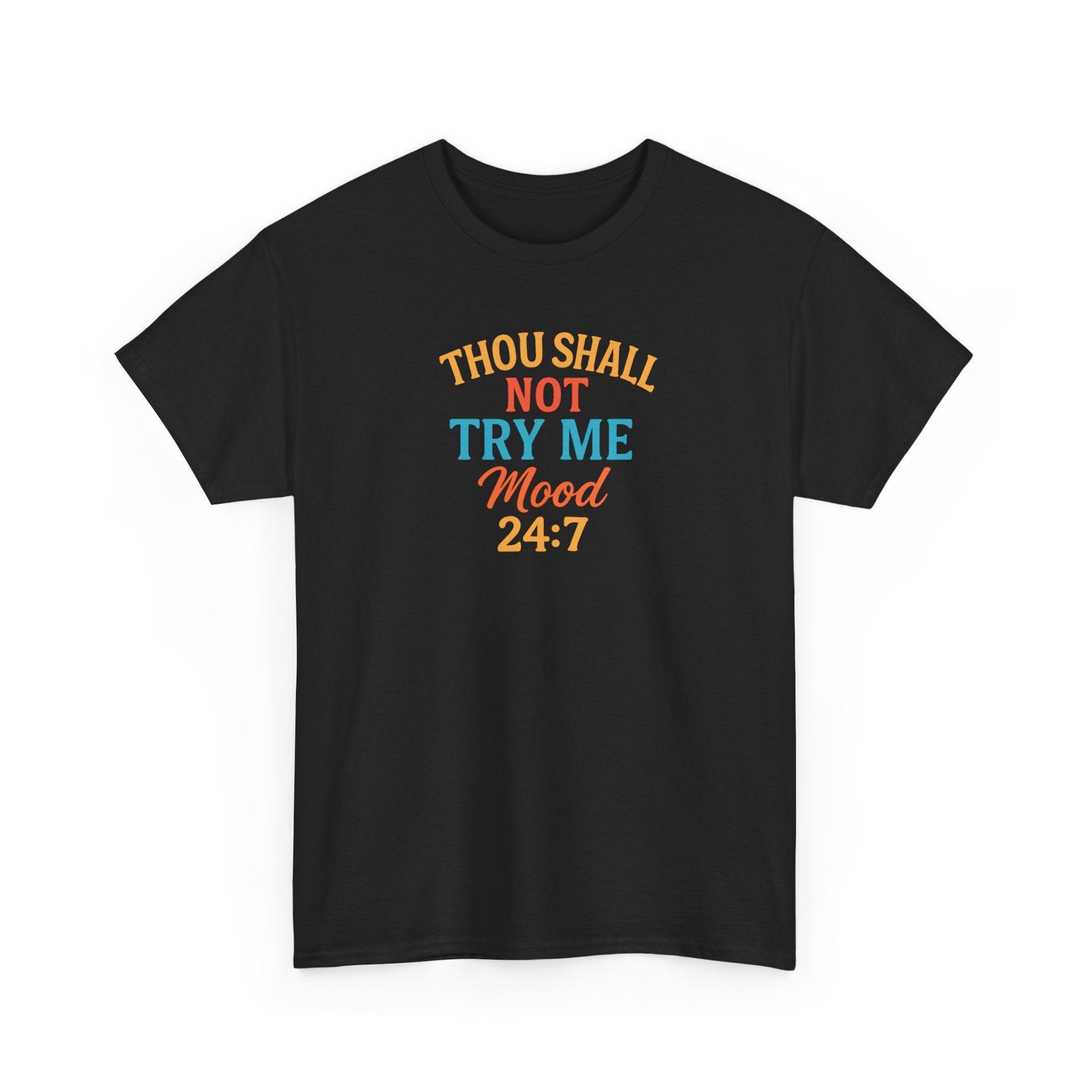 Thou Shall Not Try Me Mood 24:7 Tee