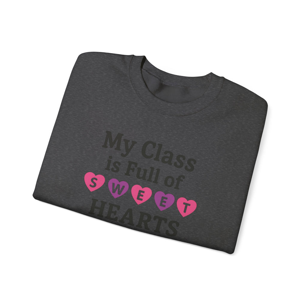 My Class is Full of Sweet Hearts Crewneck Sweatshirt | Teacher Valentine Shirt