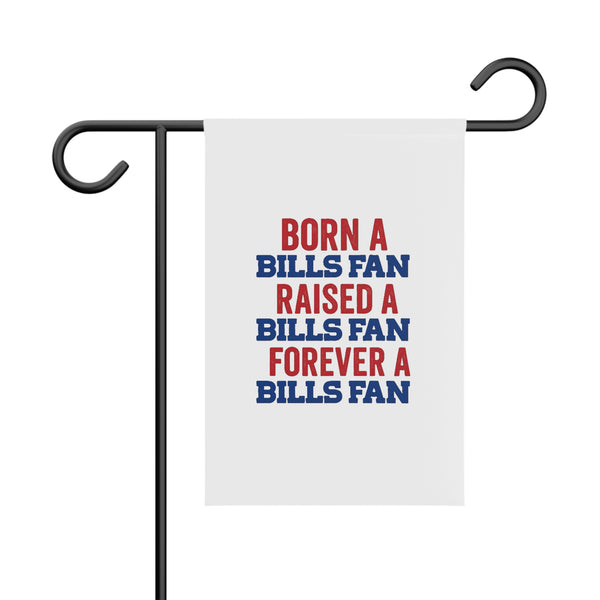 Born a Bills Fan Raised a Bills Fan Forever a Bills Fan Garden Banner | Buffalo Football