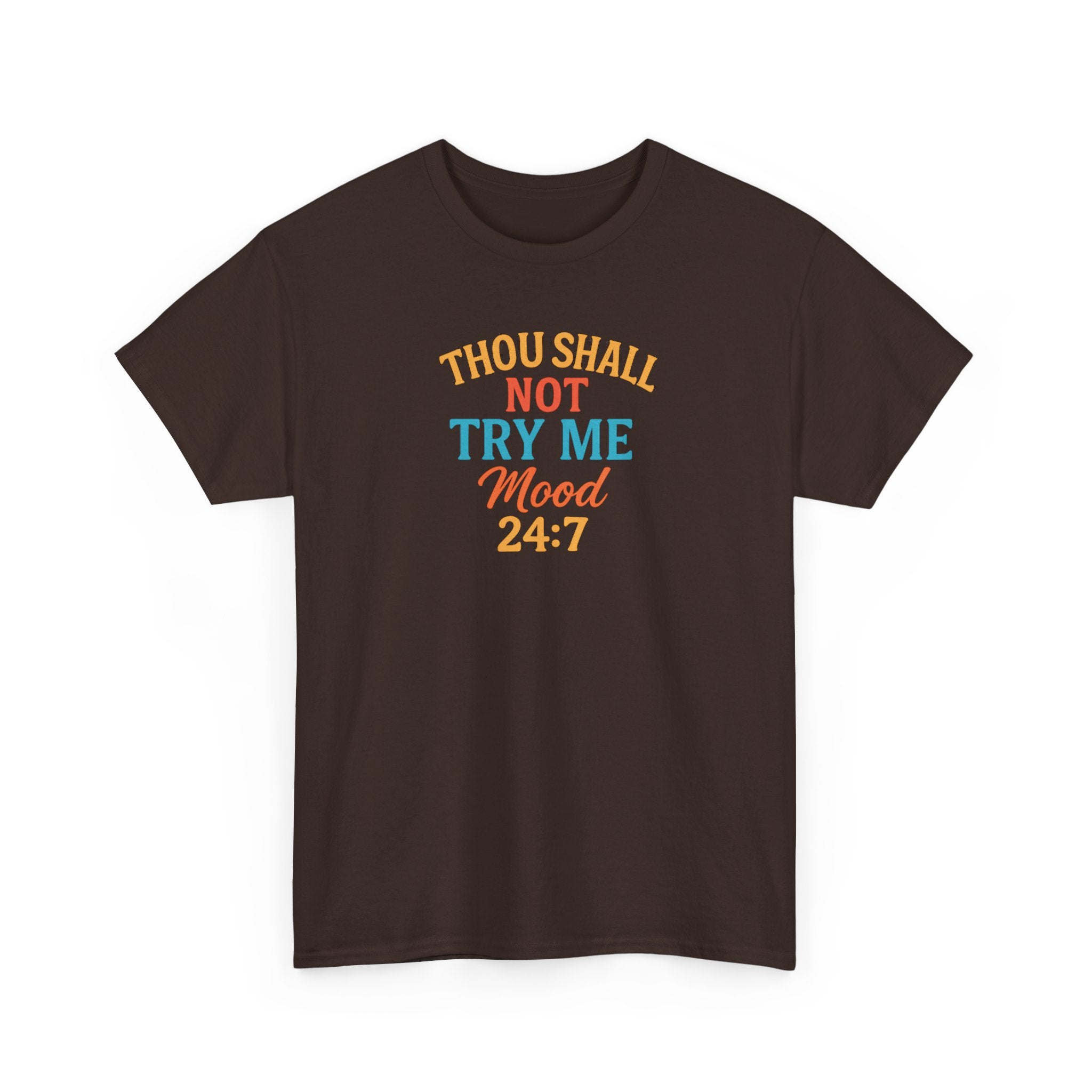 Thou Shall Not Try Me Mood 24:7 Tee