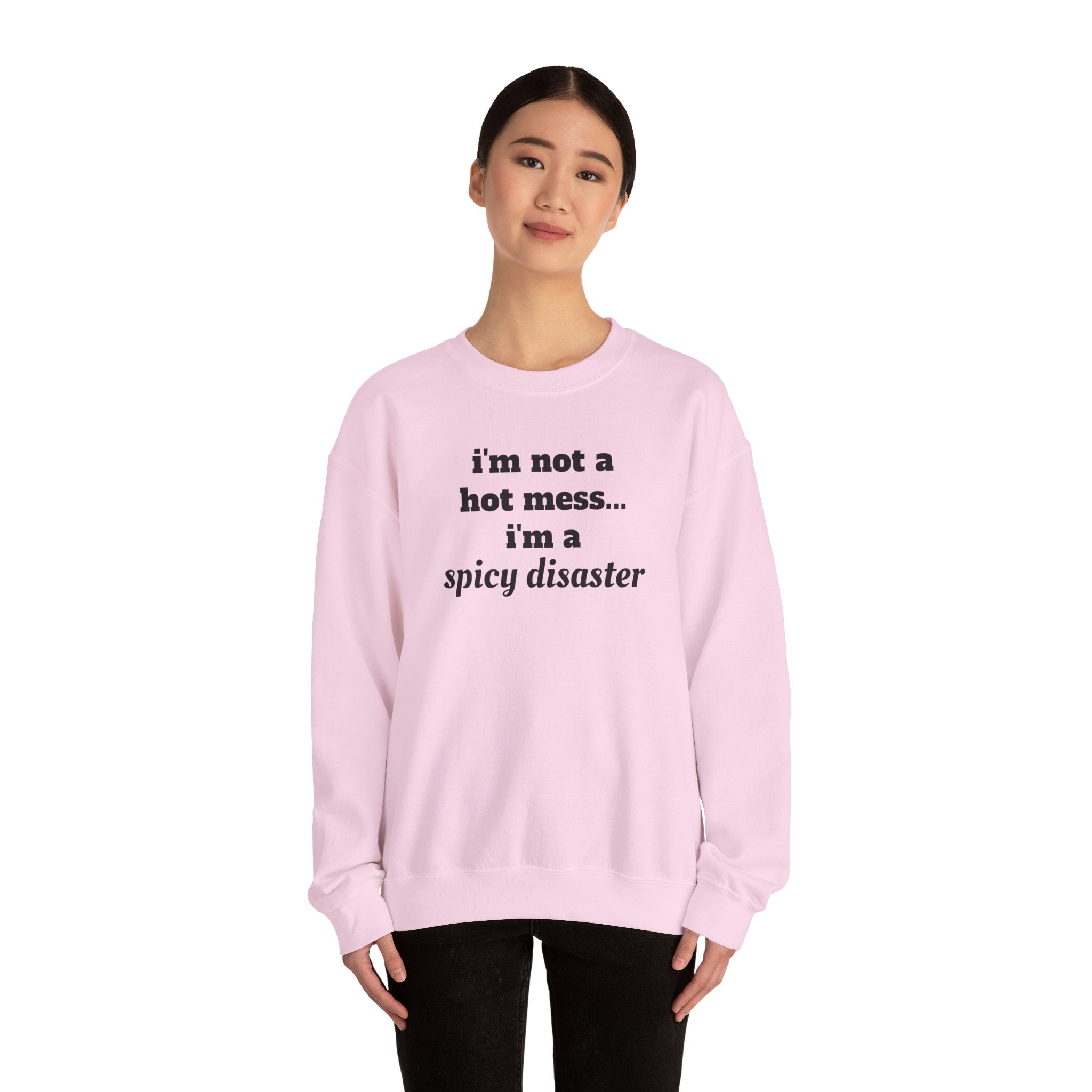 i'm not a hot mess i'm a spicy disaster Funny Sweatshirt | Funny Quote Crewneck