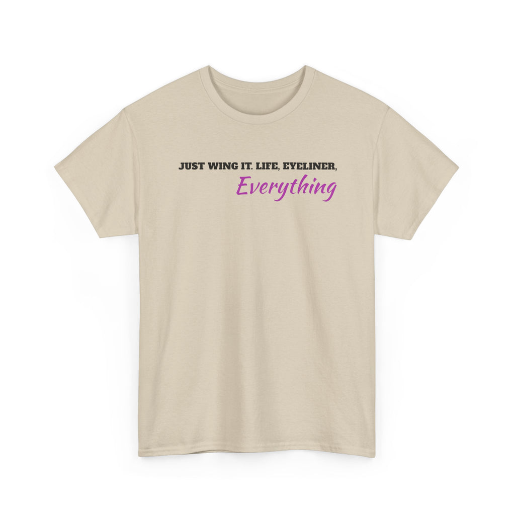 Just Wing It Life Eyeliner Everything Funny Tee