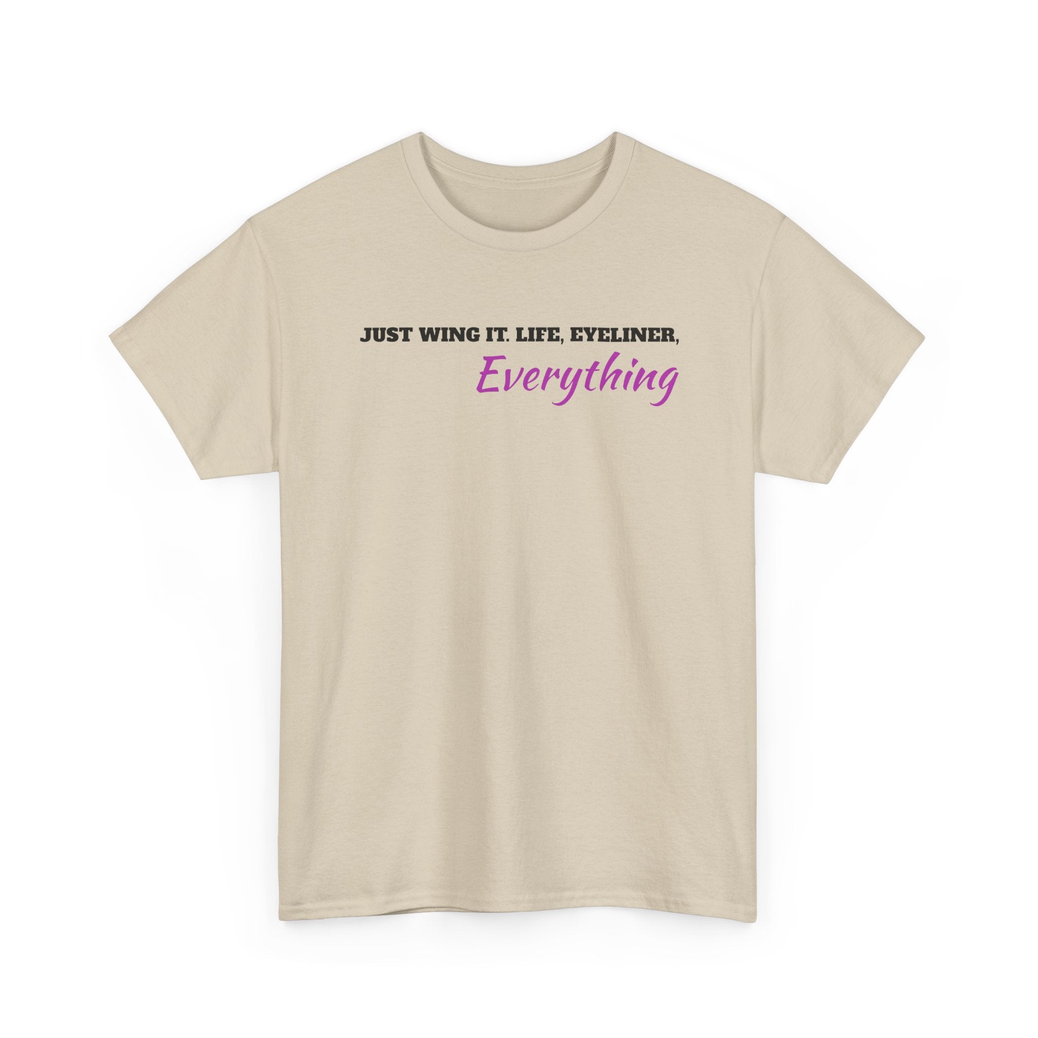 Just Wing It Life Eyeliner Everything Funny Tee