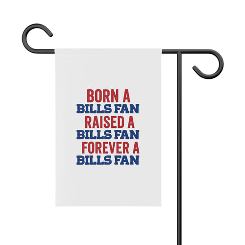 Born a Bills Fan Raised a Bills Fan Forever a Bills Fan Garden Banner | Buffalo Football