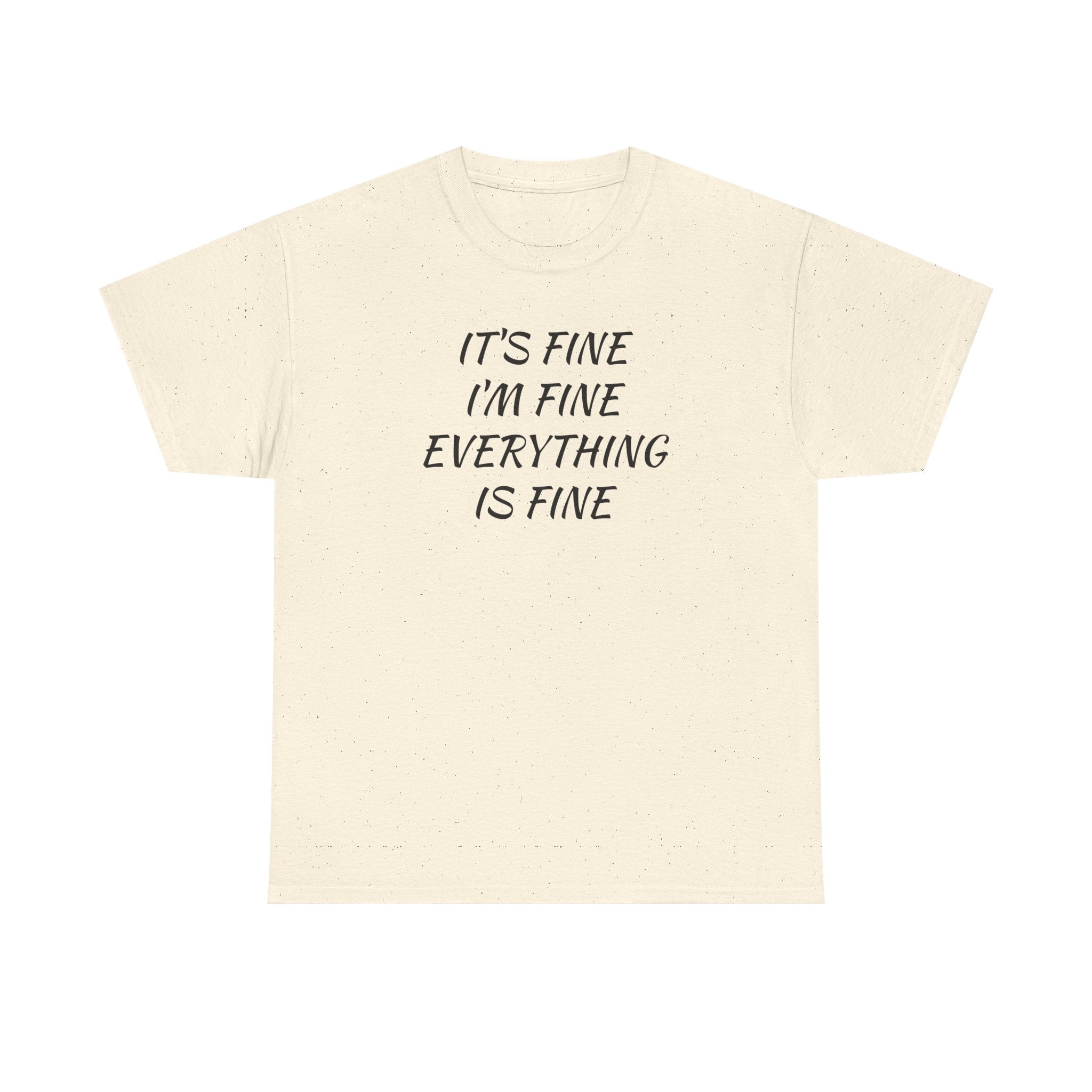 It's Fine I'm Fine Everything Is Fine T-Shirt