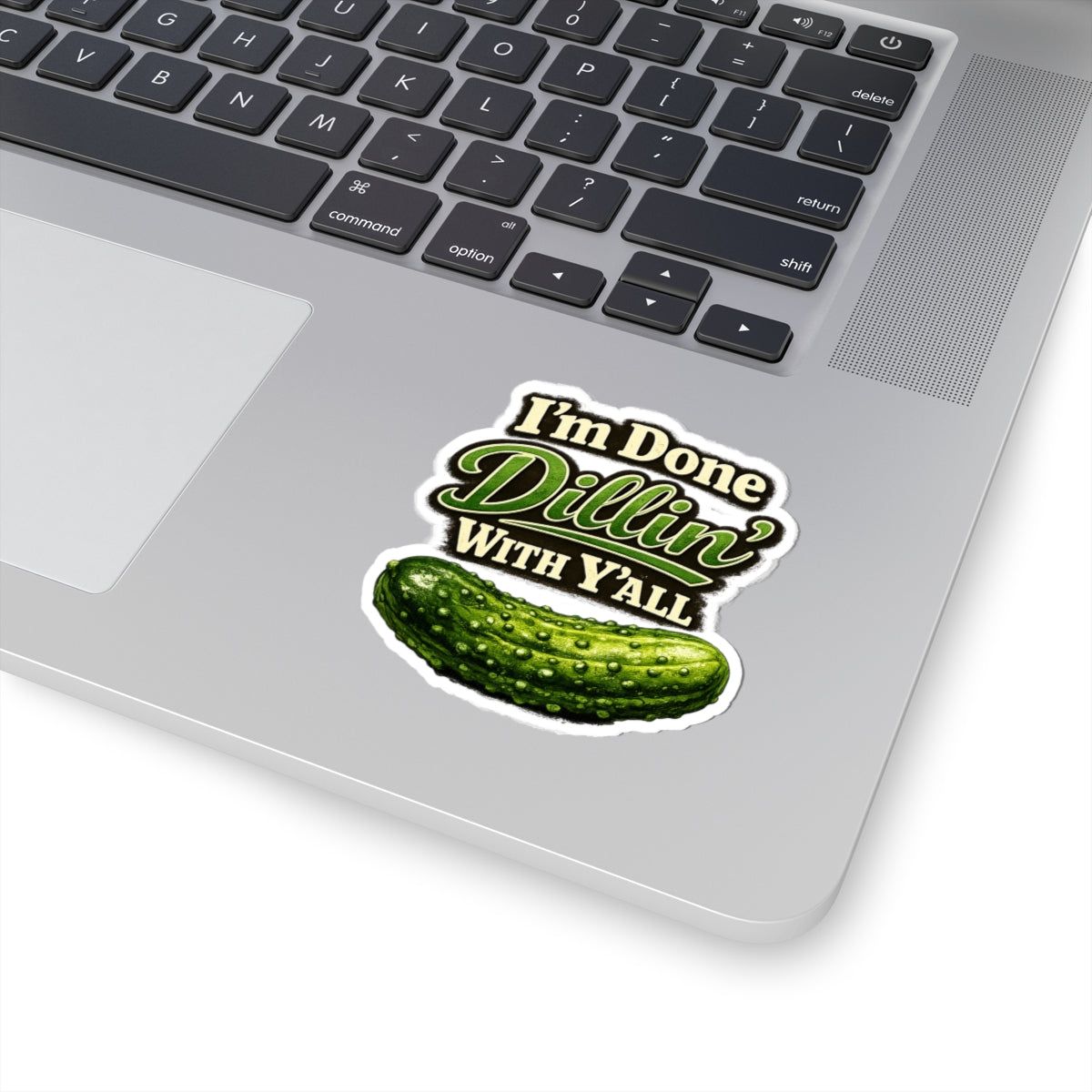 I'm Done Dillin' With Y'all Pickle Sticker | Kiss-Cut Vinyl Sticker
