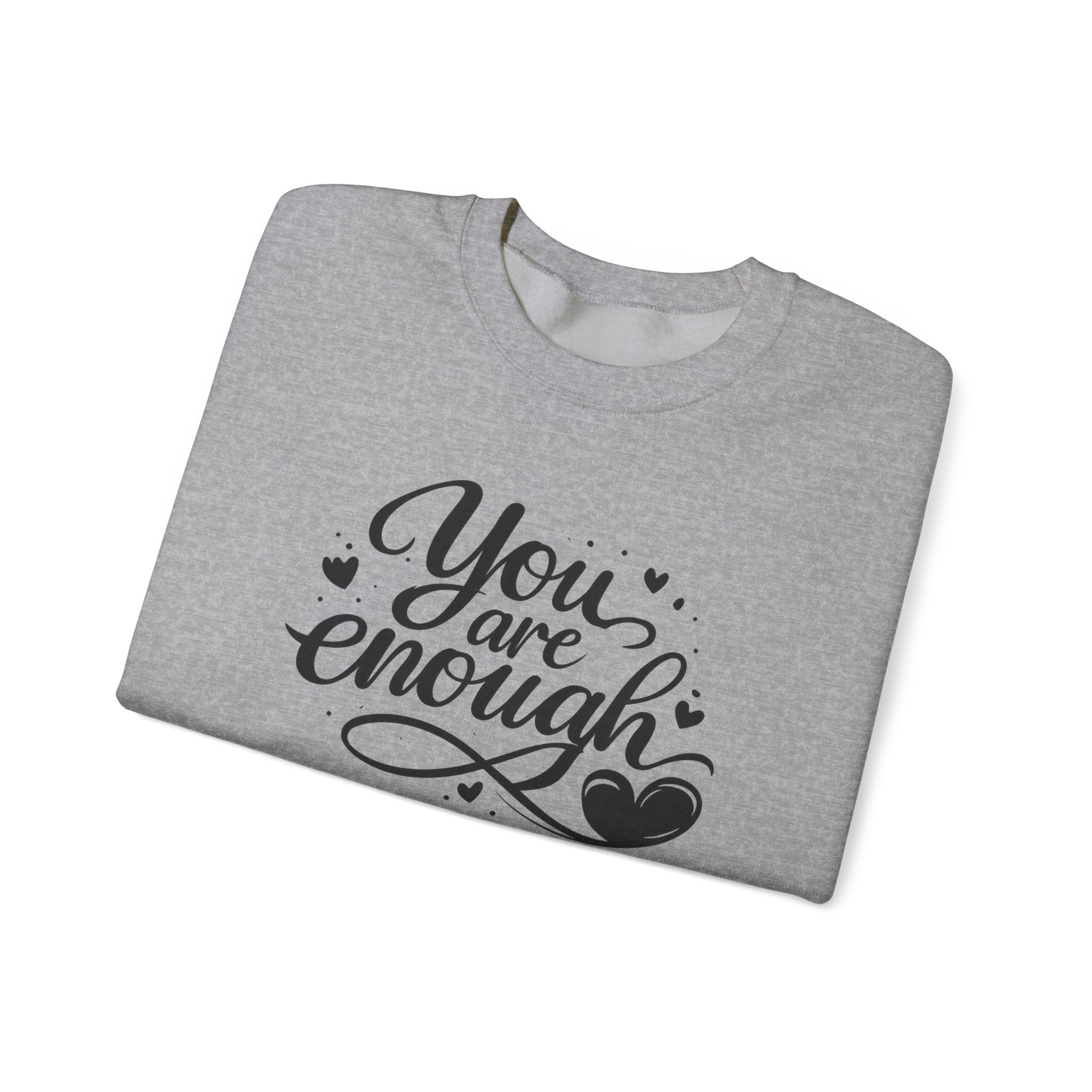 You Are Enough script design Sweatshirt | inspirational message, heart accents