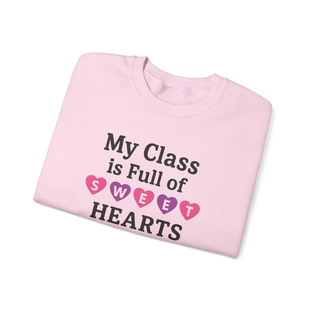 My Class is Full of Sweet Hearts Crewneck Sweatshirt | Teacher Valentine Shirt