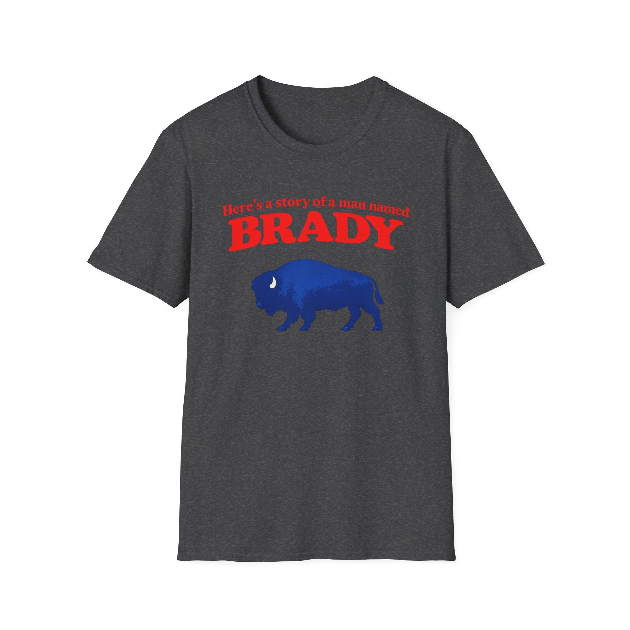 Buffalo a man named Brady Unisex Softstyle T-Shirt