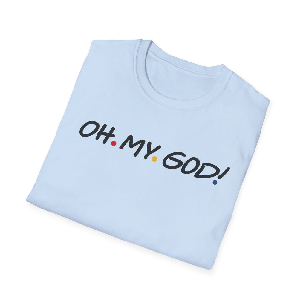 Friends OH. MY. GOD! T-Shirt | Minimal Text Graphic, Pop Culture Quote